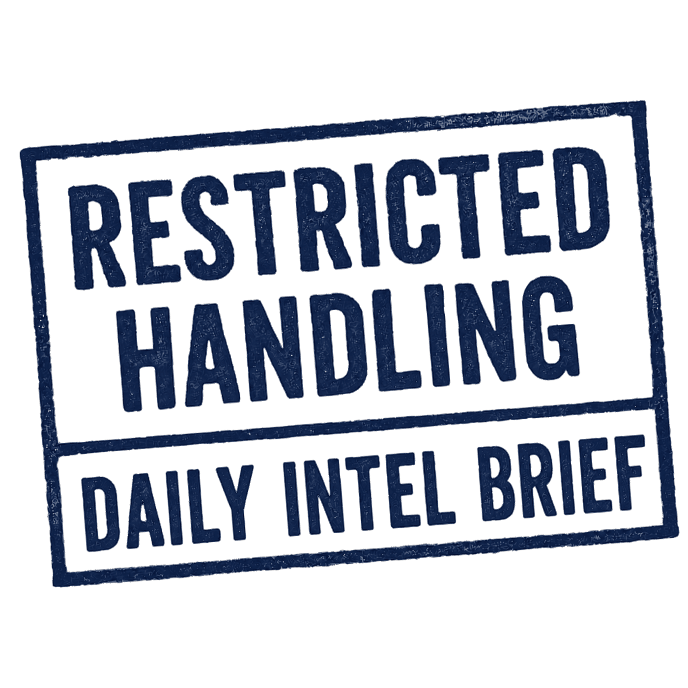 Restricted Handling Daily Intel Brief podcast artwork