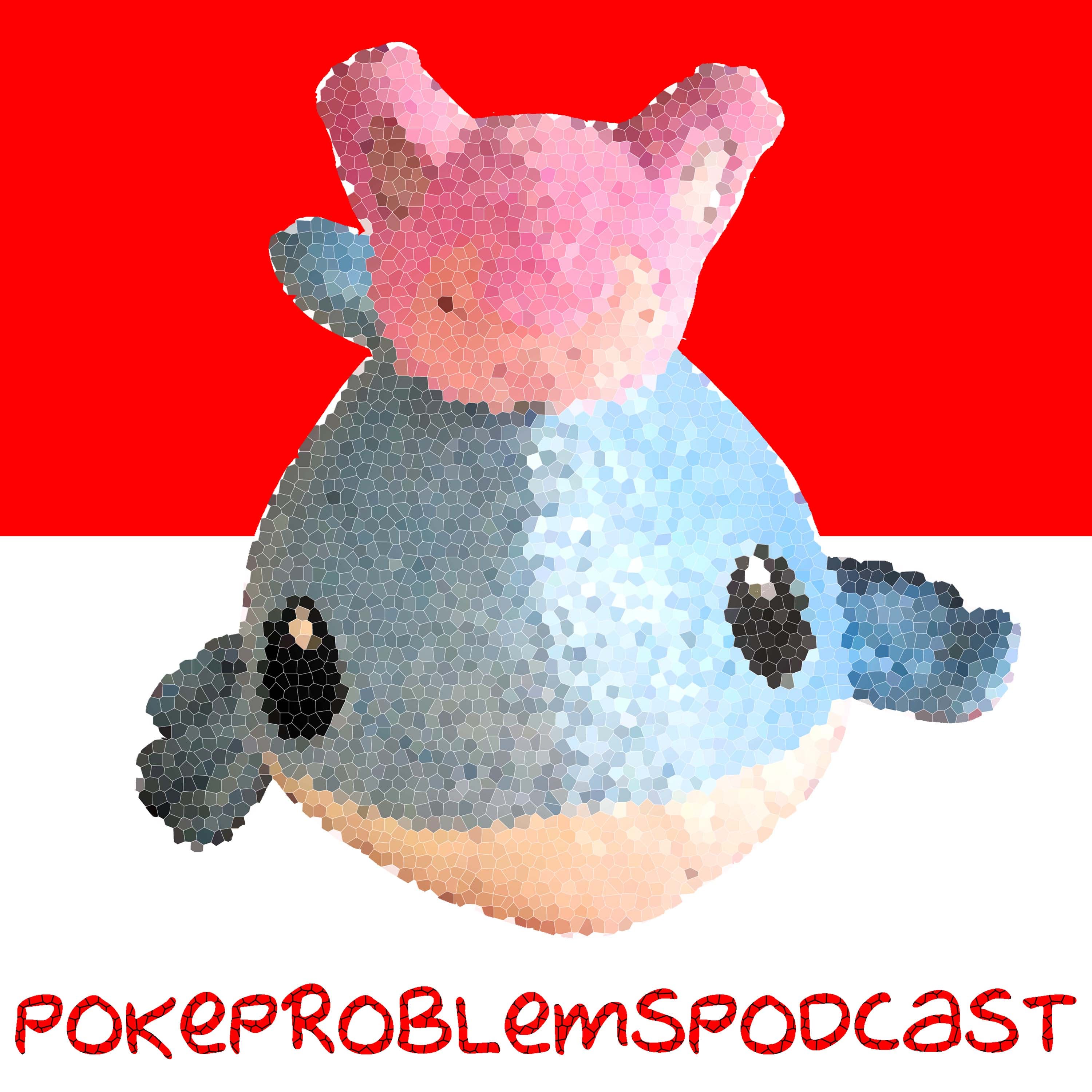 PokeProblemsPodcast: A Pokemon and More Podcast podcast artwork
