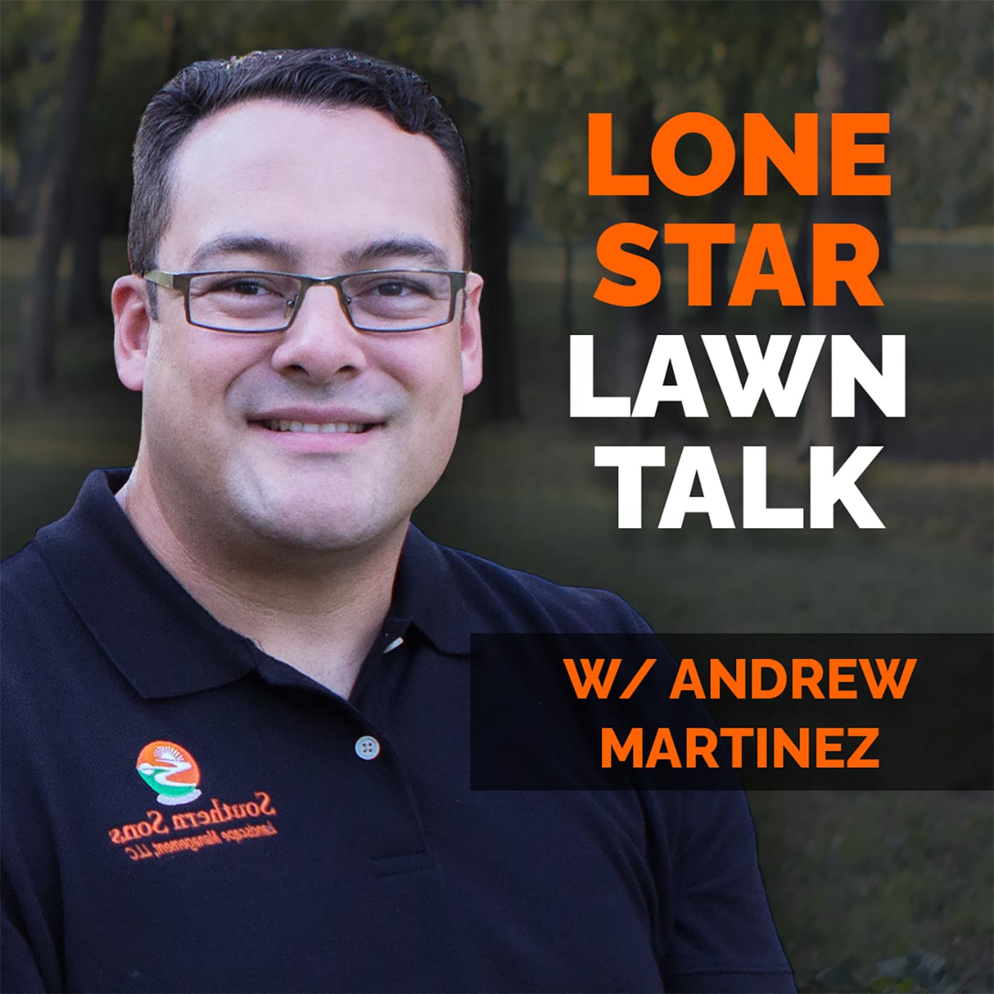 Lone Star Lawn Talk W/ Andrew Martinez podcast artwork