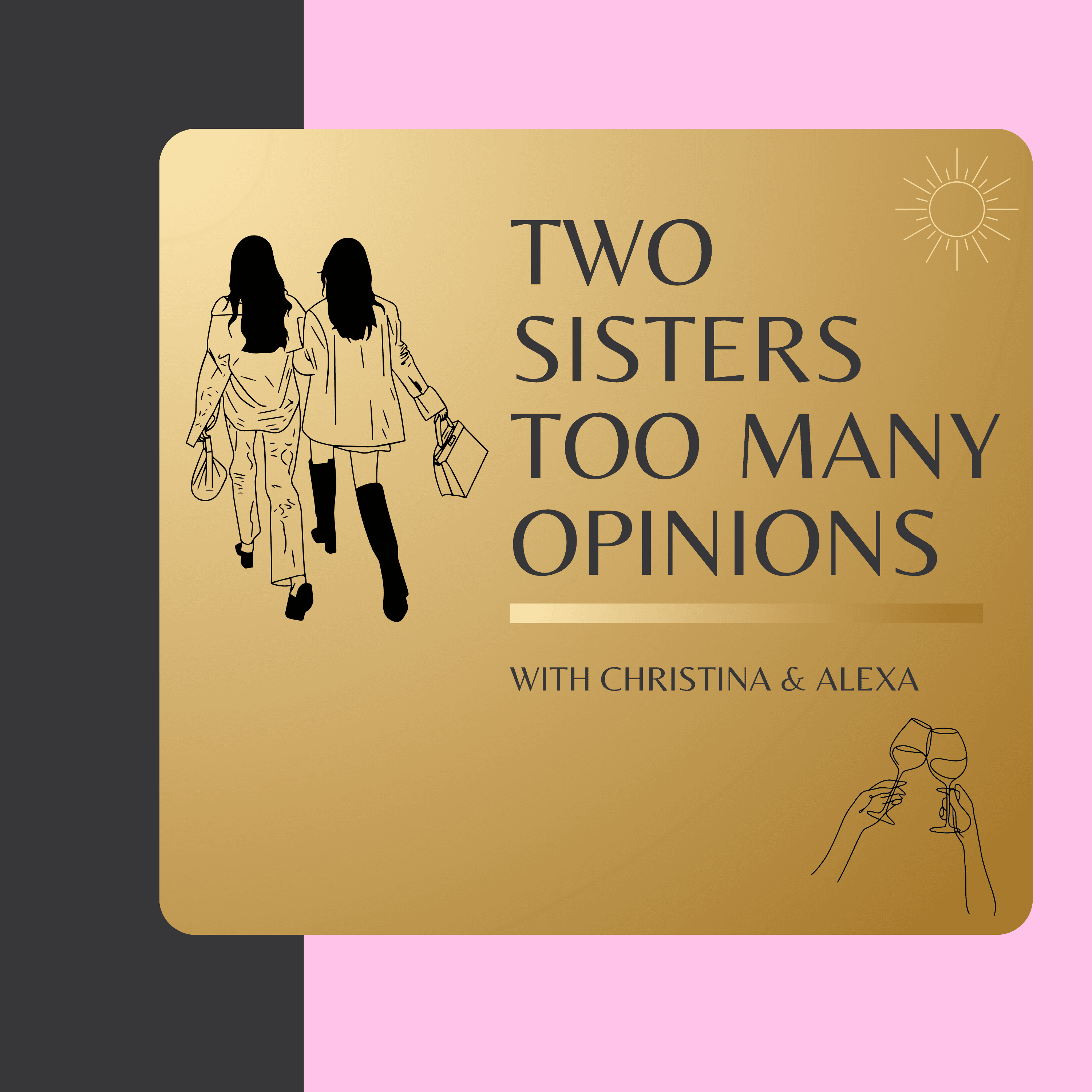 Two Sisters, Too Many Opinions podcast artwork