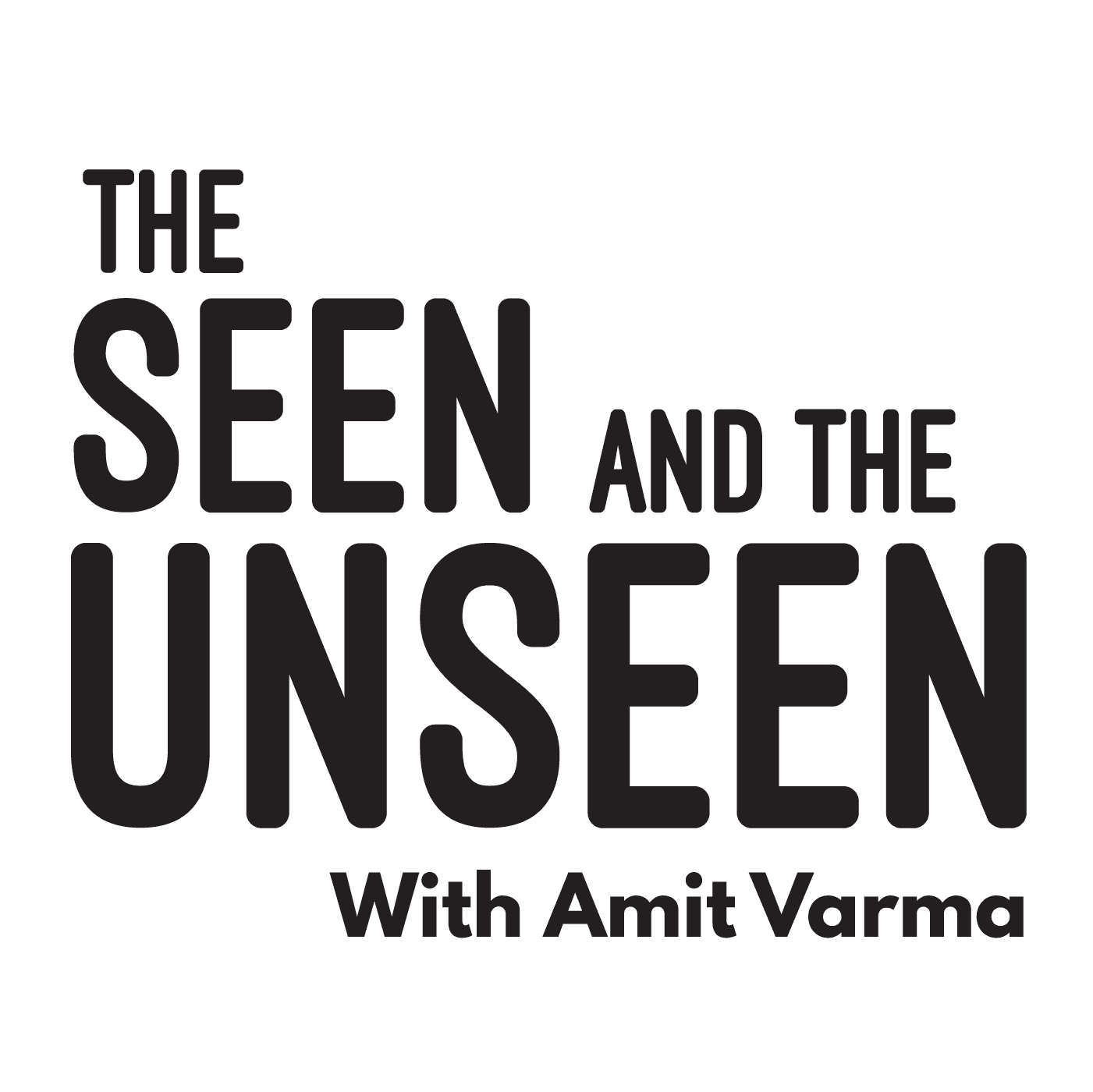 The Seen and the Unseen - hosted by Amit Varma podcast artwork