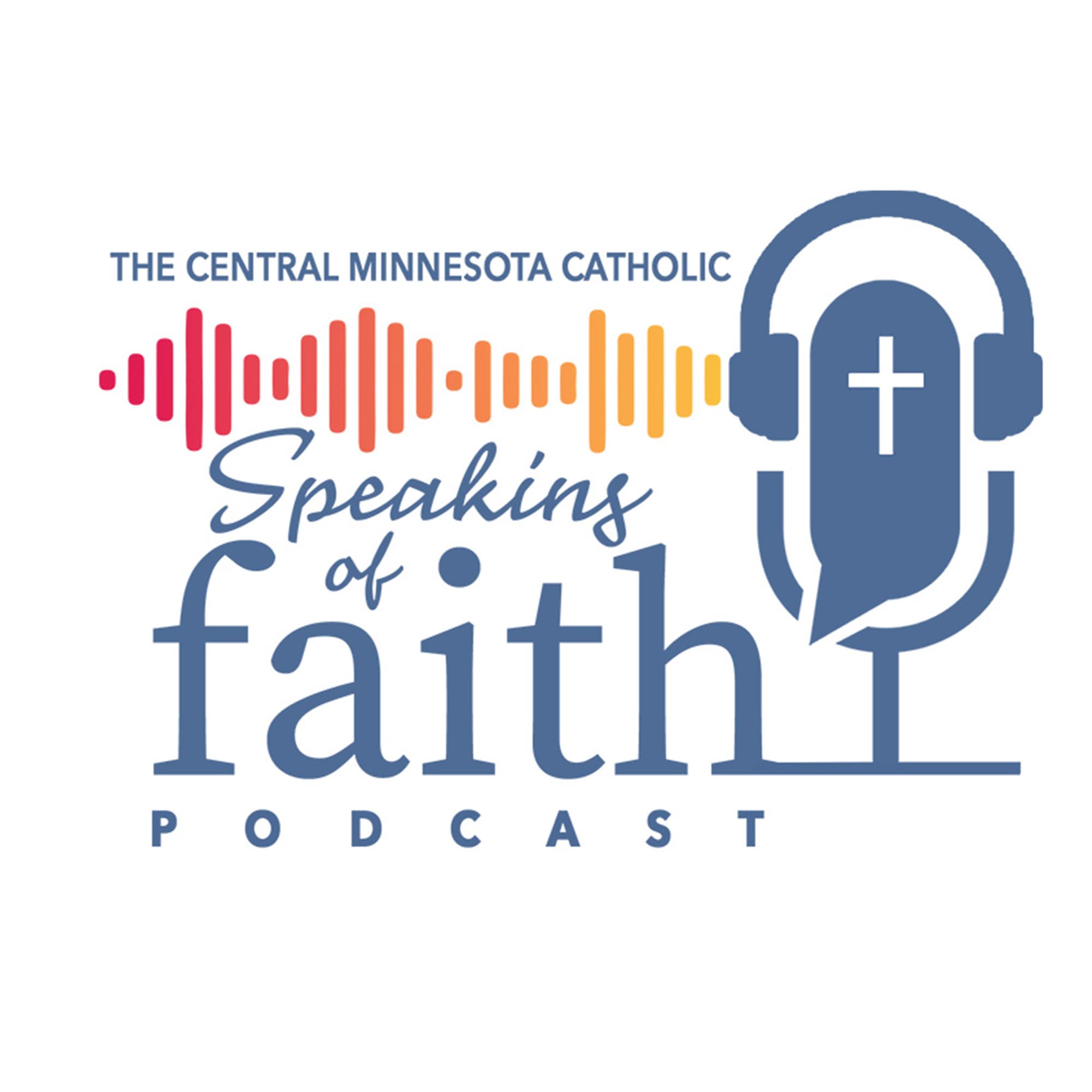 Speaking of Faith: A Minnesota Catholic Podcast podcast artwork