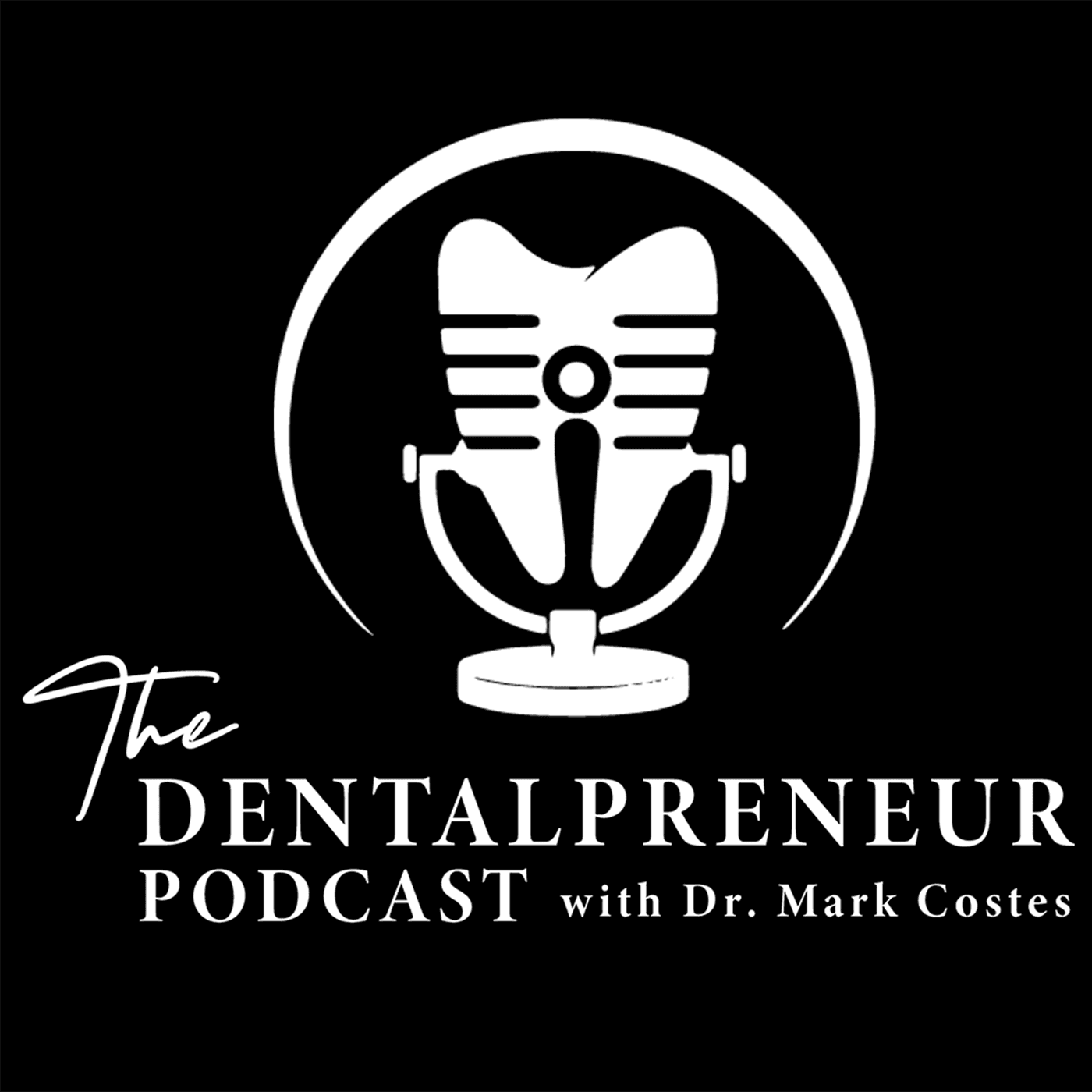 The Dentalpreneur Podcast w/ Dr. Mark Costes podcast artwork