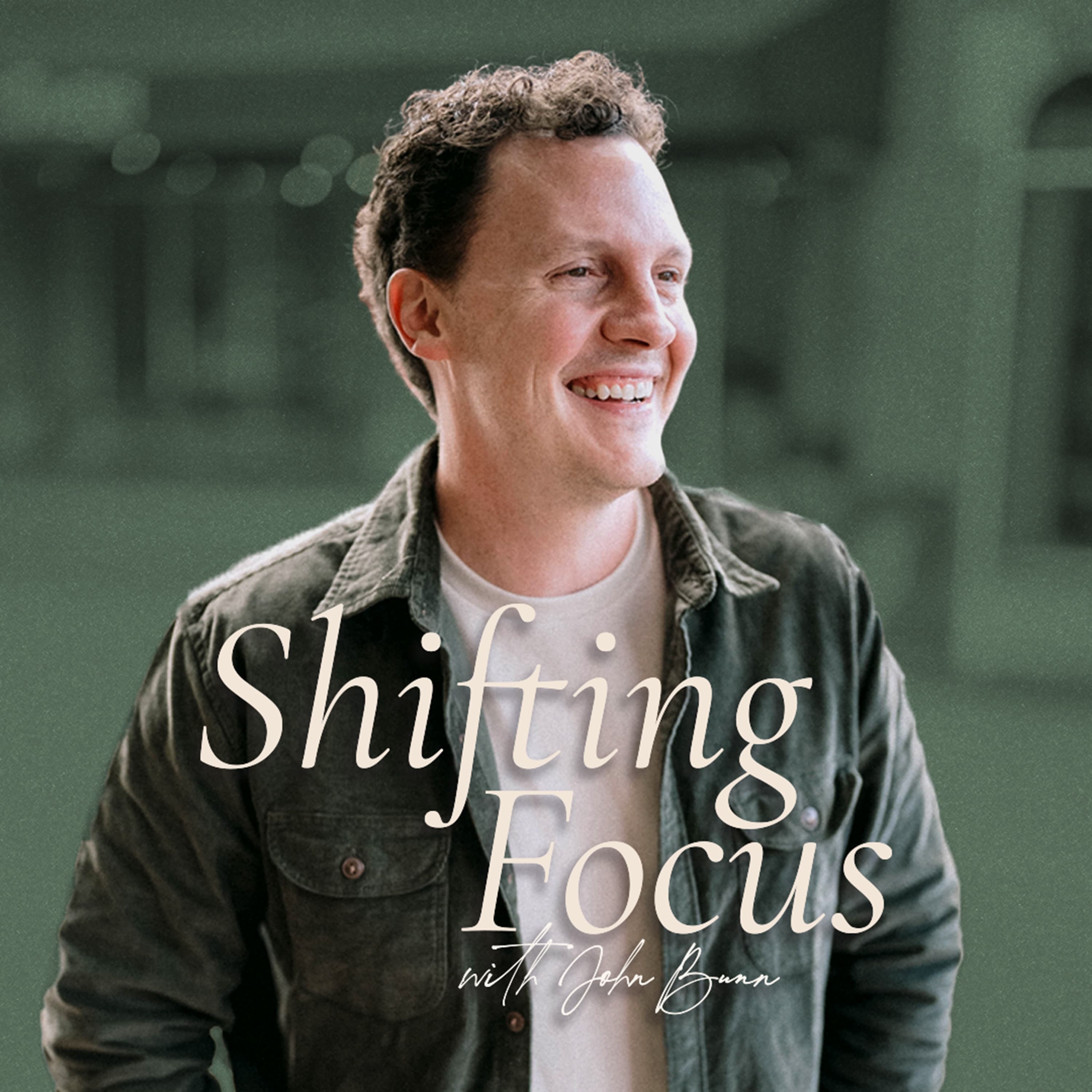Shifting Focus with John Bunn podcast artwork