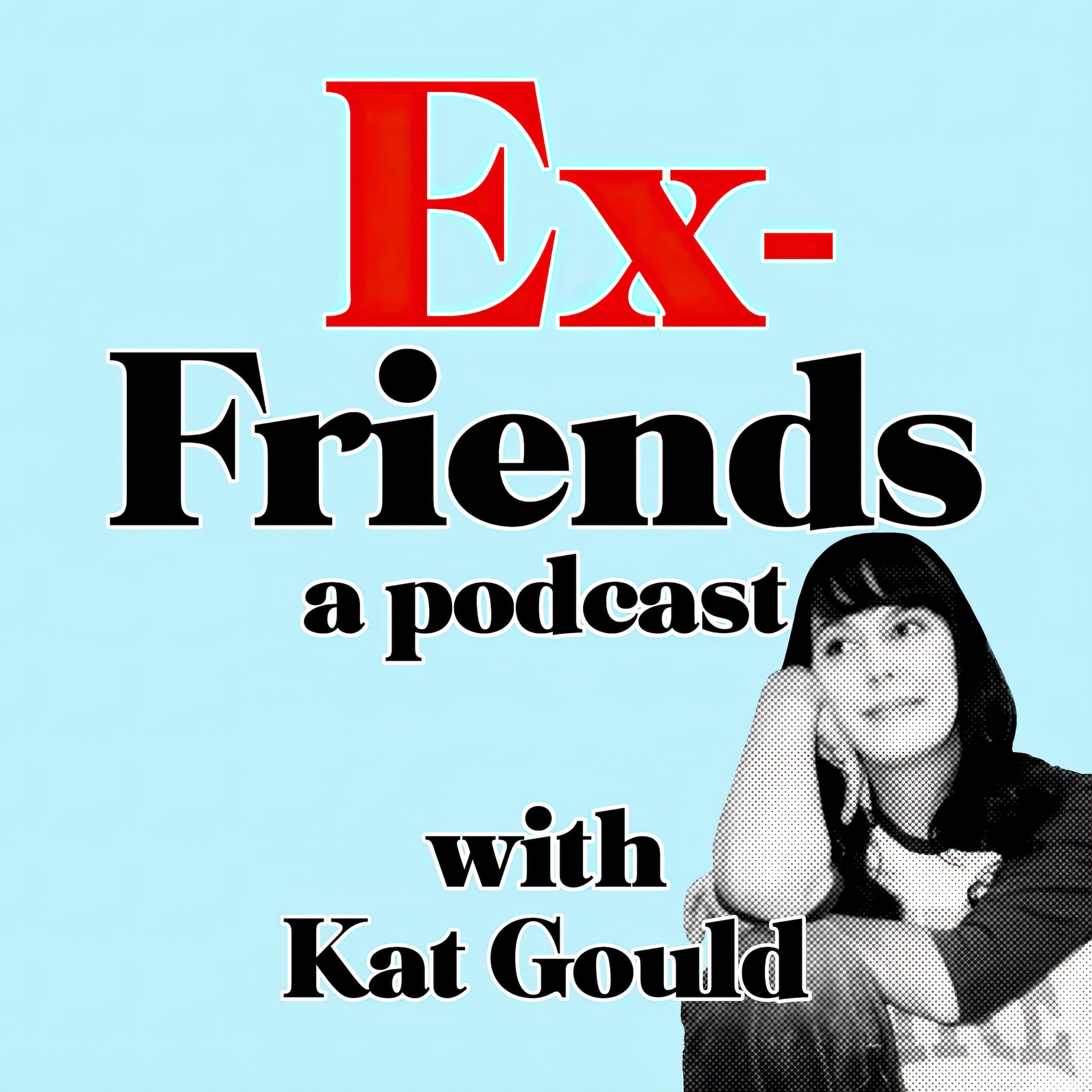 Ex-Friends with Kat Gould podcast artwork