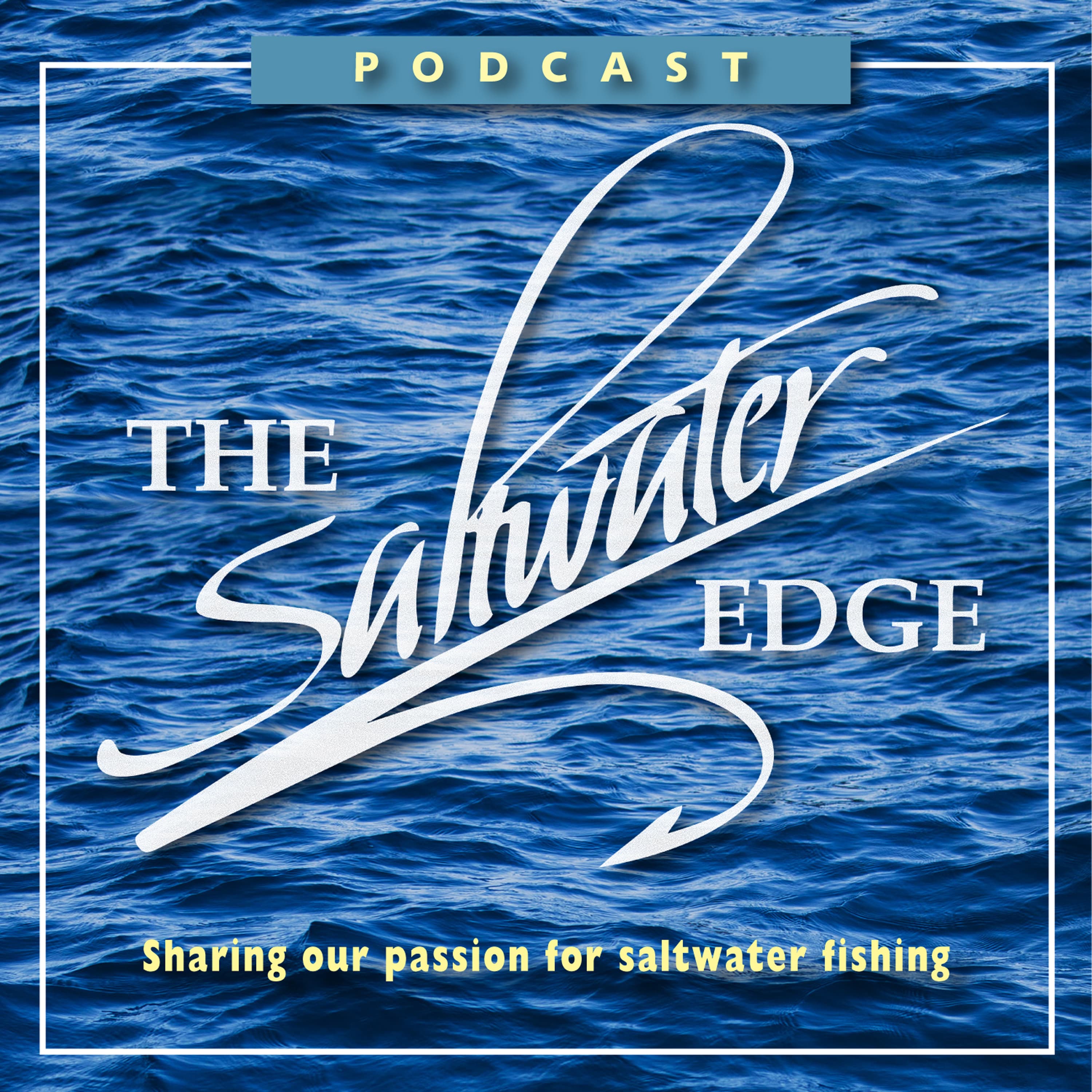 Saltwater Edge Podcast - Sharing Our Passion For Saltwater Fishing podcast artwork