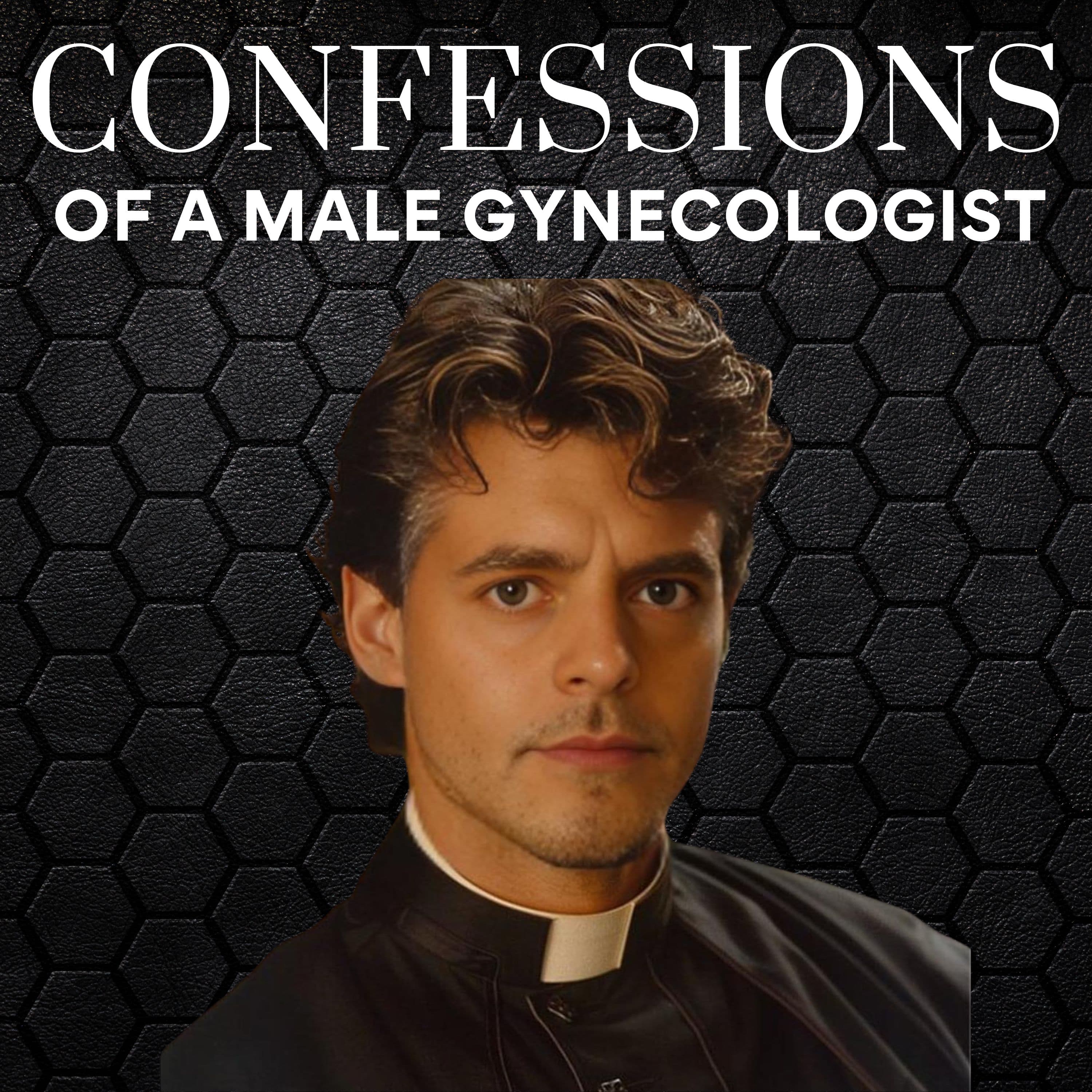 Confessions of a Male Gynecologist podcast artwork