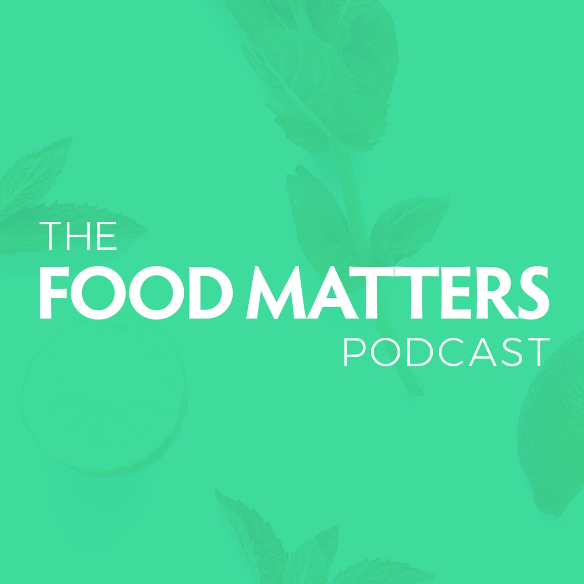 The Food Matters Podcast podcast artwork