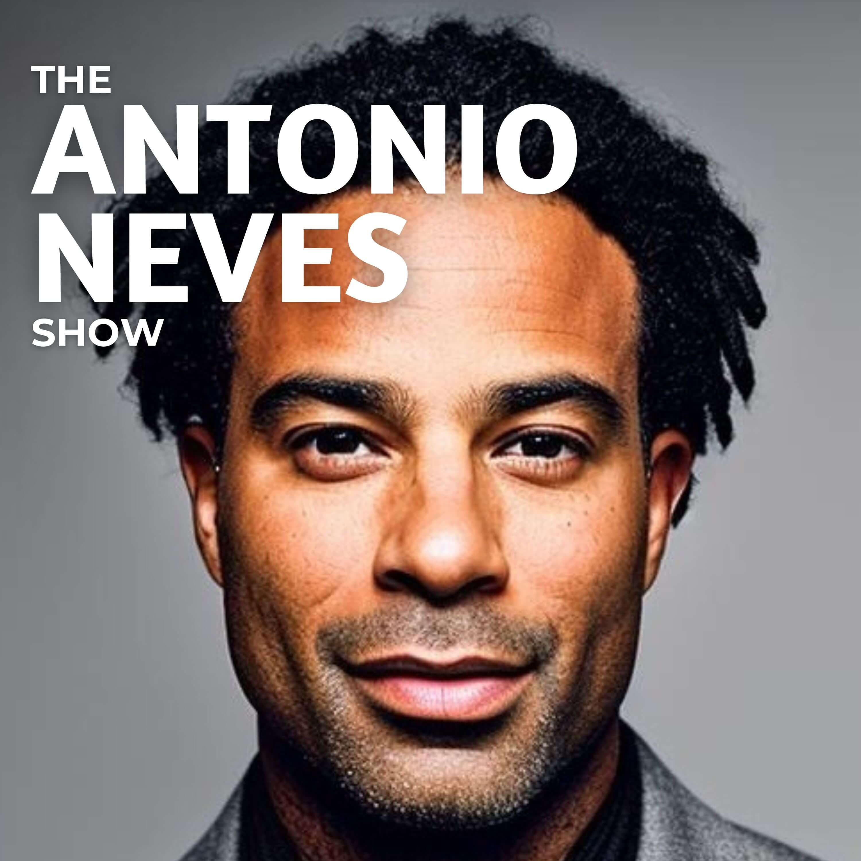 The Antonio Neves Show podcast artwork