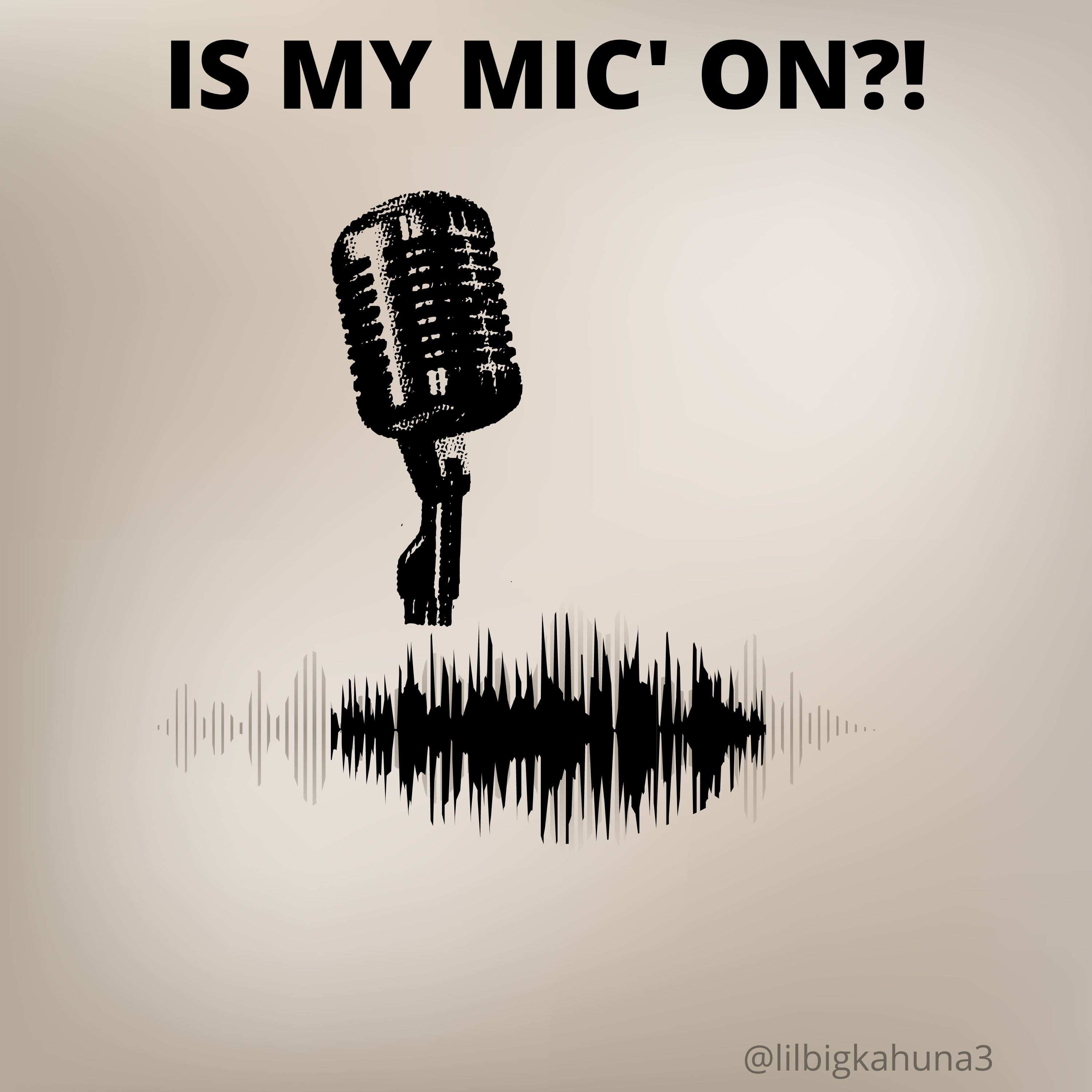 Is My Mic on?! podcast artwork