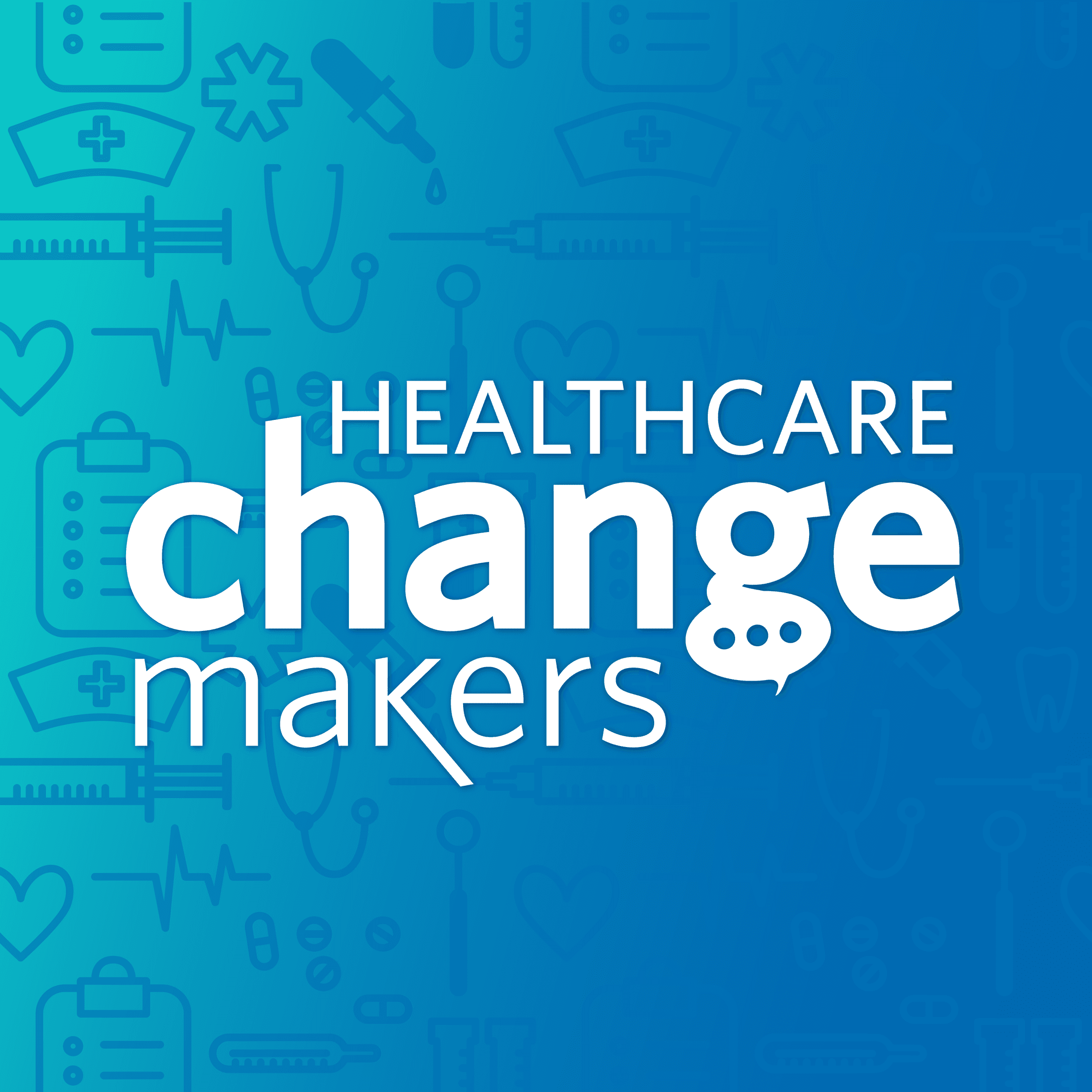 Healthcare Change Makers podcast artwork