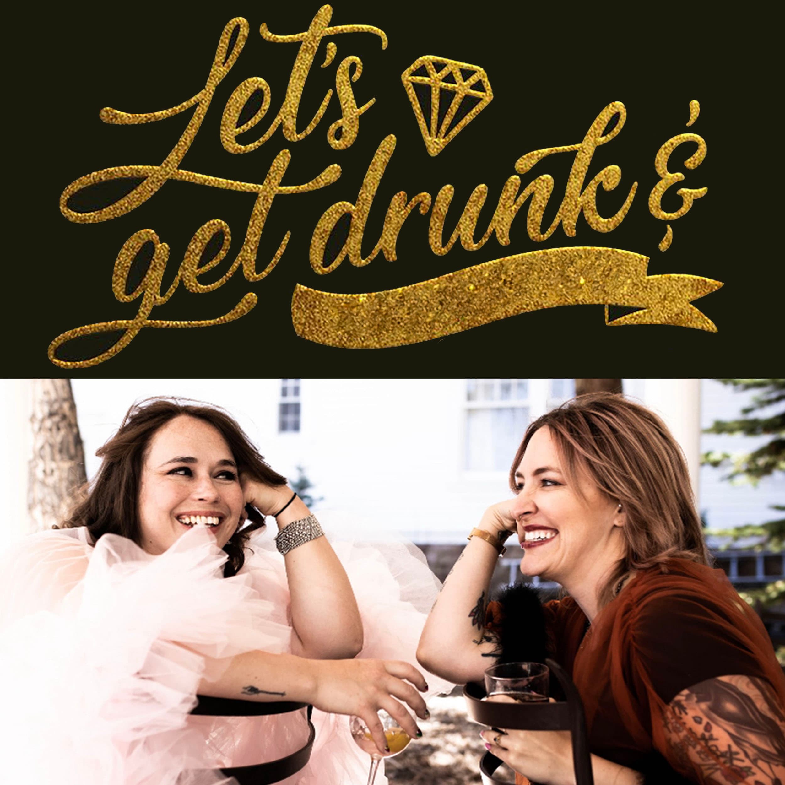 Let's Get Drunk & podcast artwork