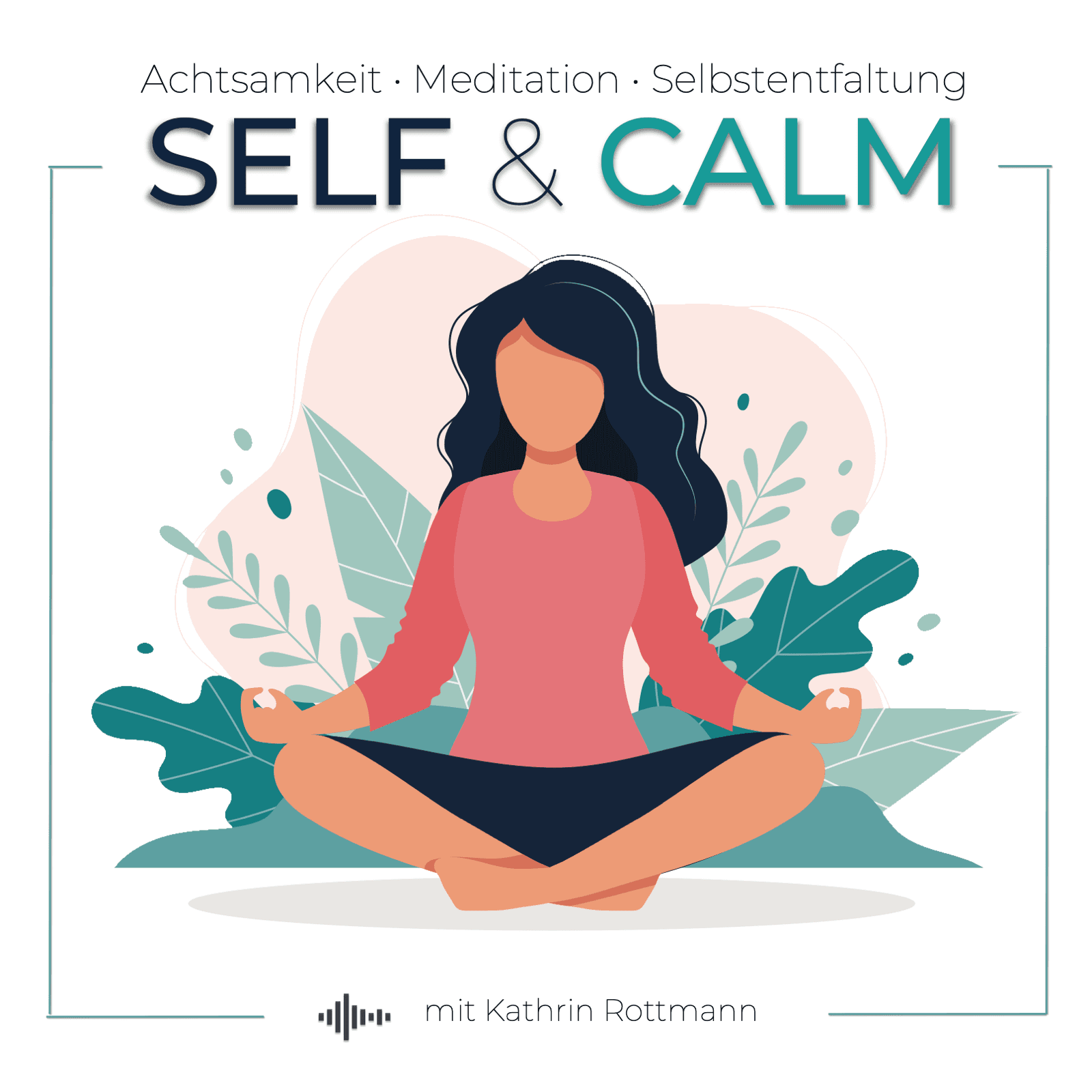 SELF & CALM | Meditationen für Ruhe und Selbstentfaltung podcast artwork
