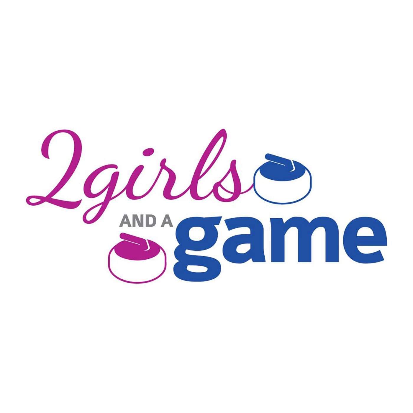 2 Girls and a Game - Curling Podcast podcast artwork
