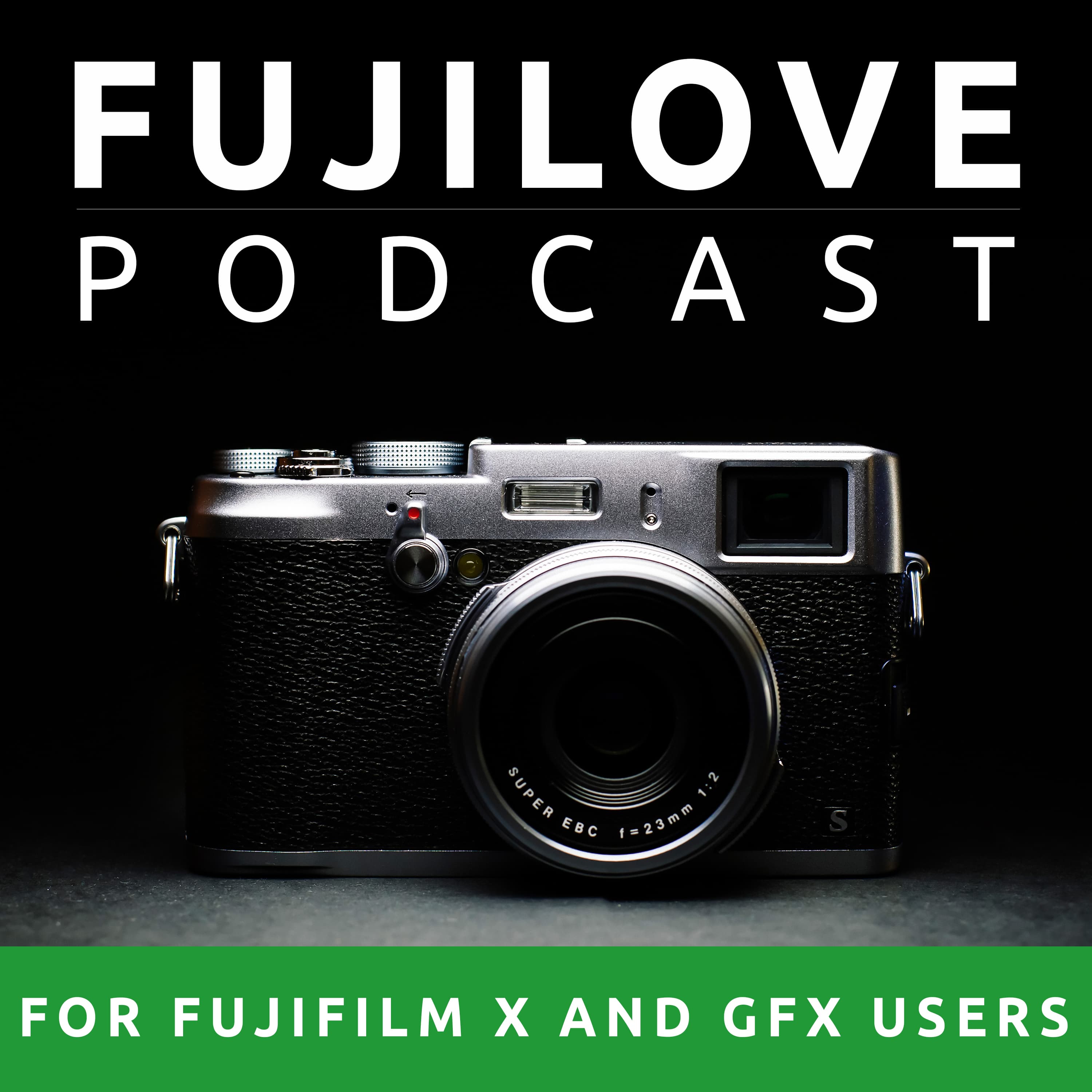 FujiLove - All Things Fujifilm. A Podcast for Fuji X and GFX Users. podcast artwork