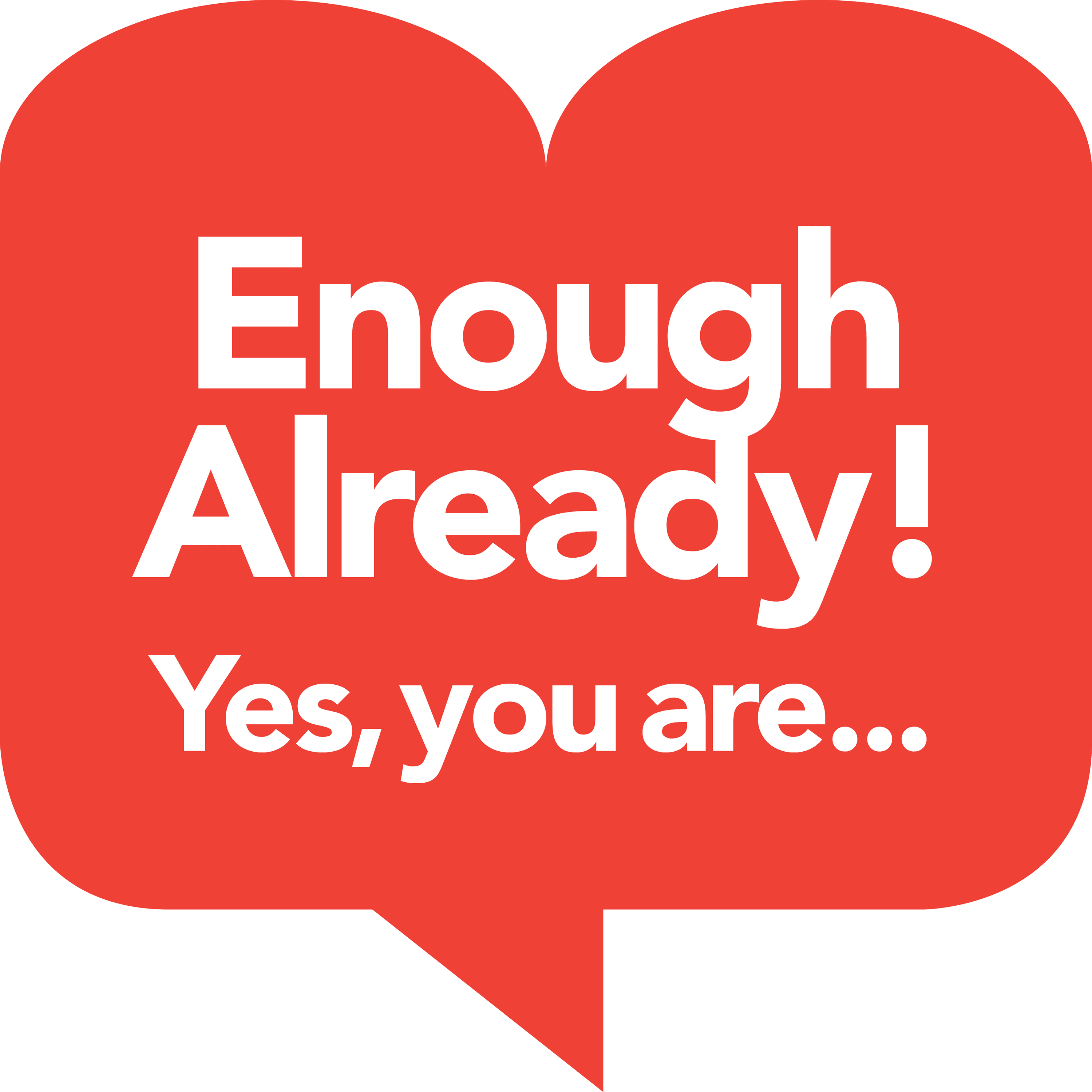 Enough Already! Yes, You Are... podcast artwork