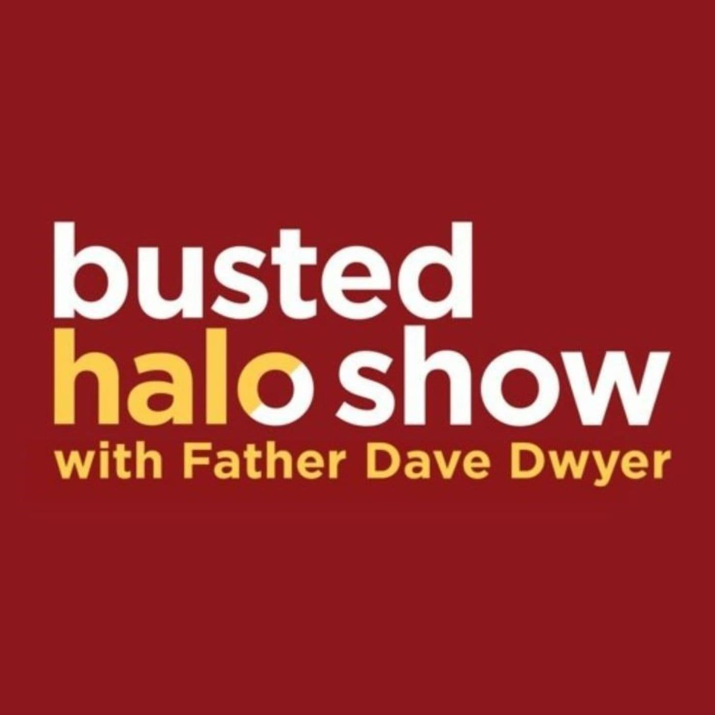 Busted Halo Show w/Fr. Dave Dwyer podcast artwork