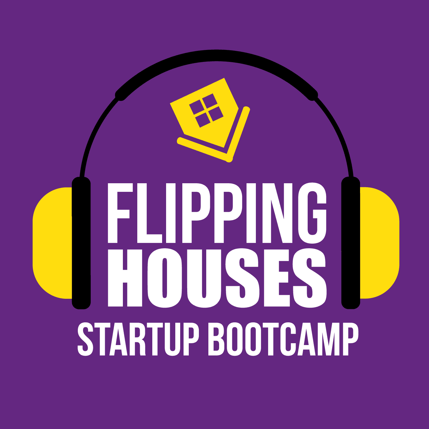 Flipping Houses Startup Bootcamp podcast artwork