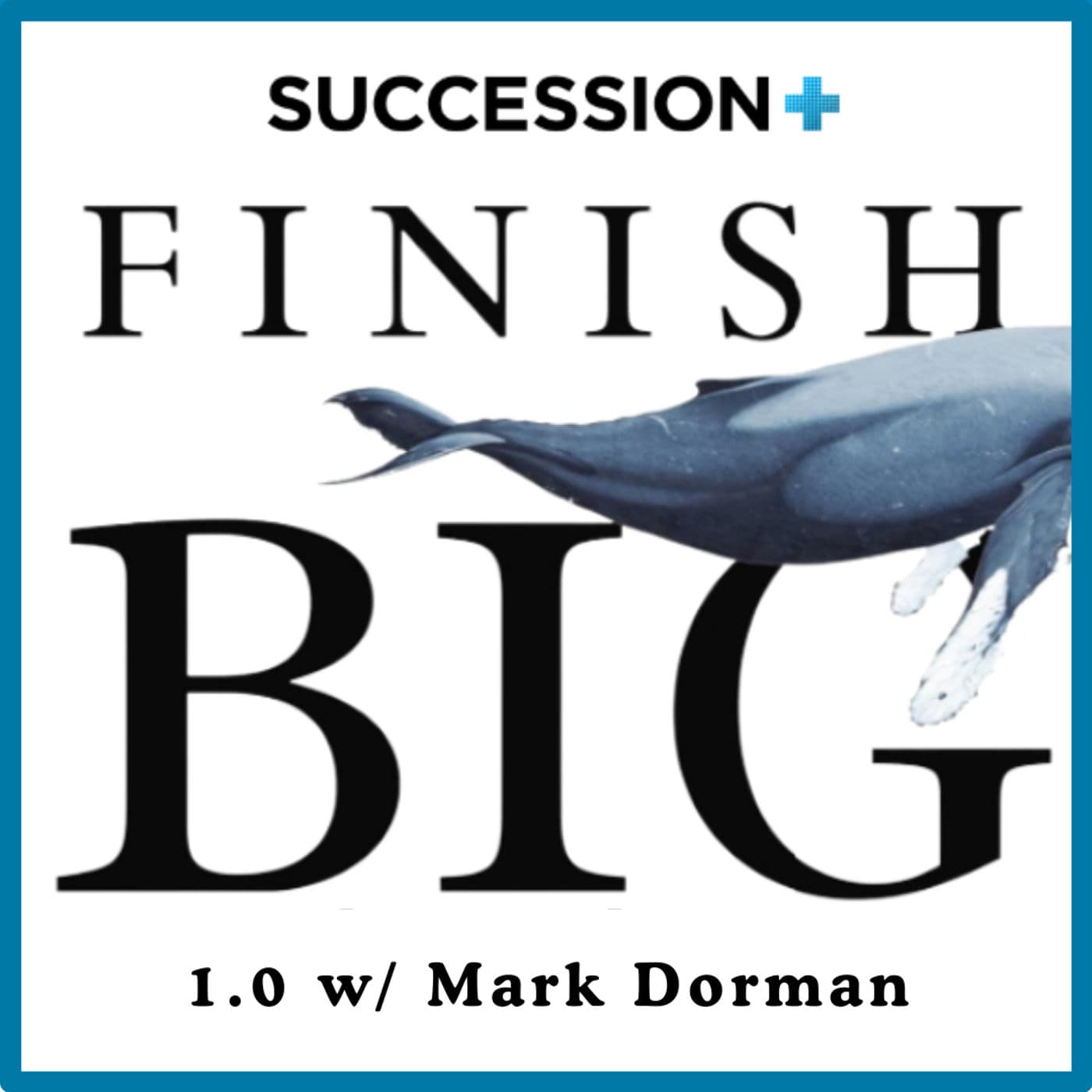 Finish Big 1.0 w/ Mark Dorman podcast artwork