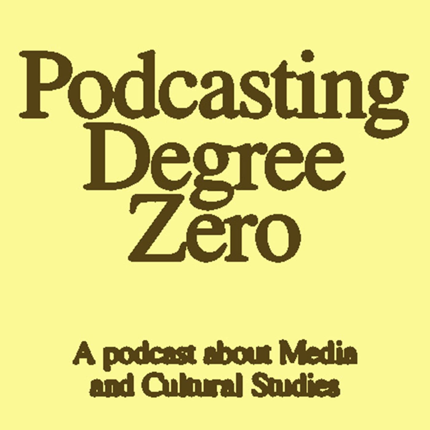 Podcasting Degree Zero podcast artwork