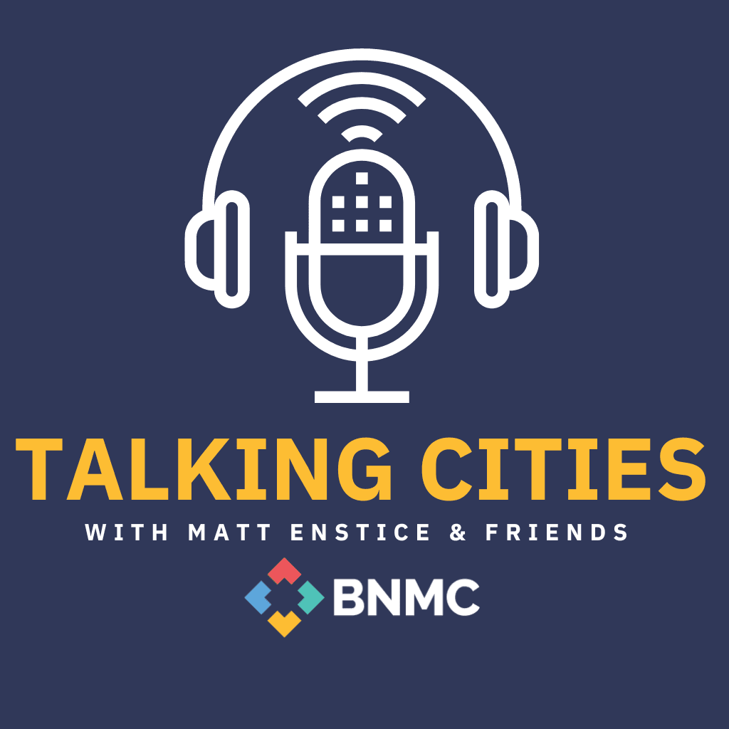 Talking Cities with Matt Enstice And Friends podcast artwork