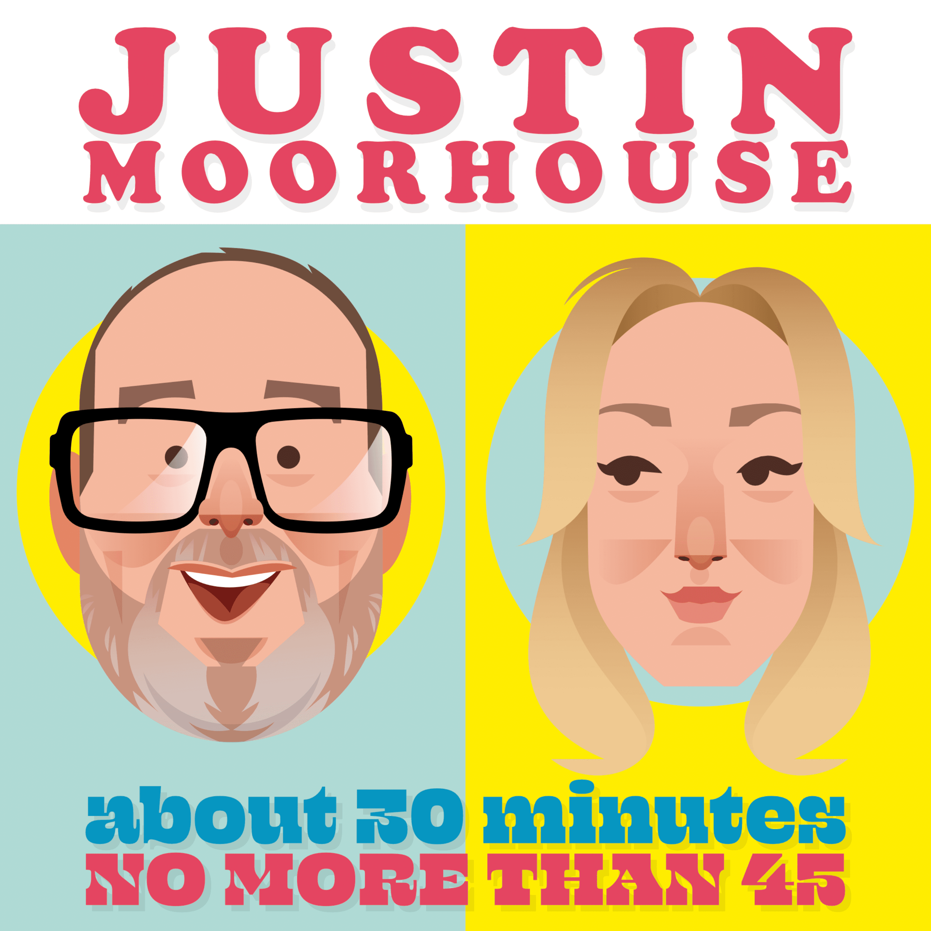 Justin Moorhouse About 30 Minutes No More Than 45 podcast artwork