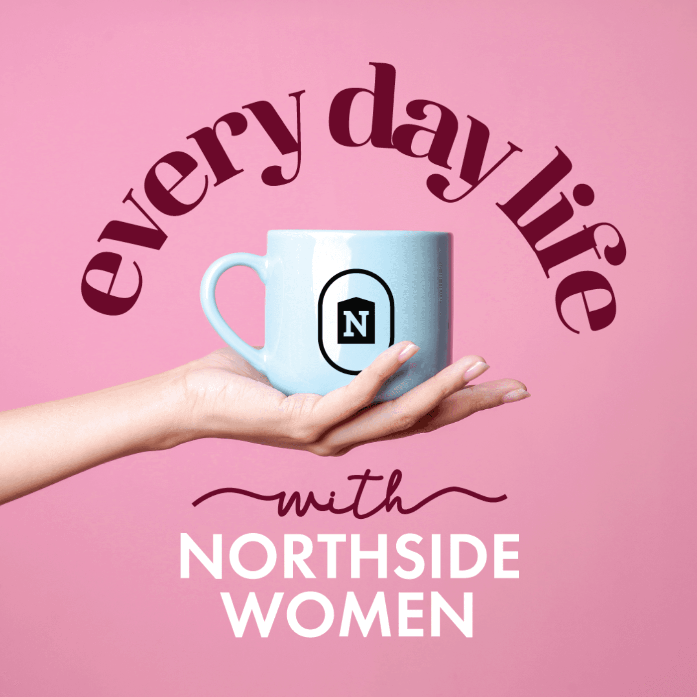 Everyday Life With Northside Women podcast artwork