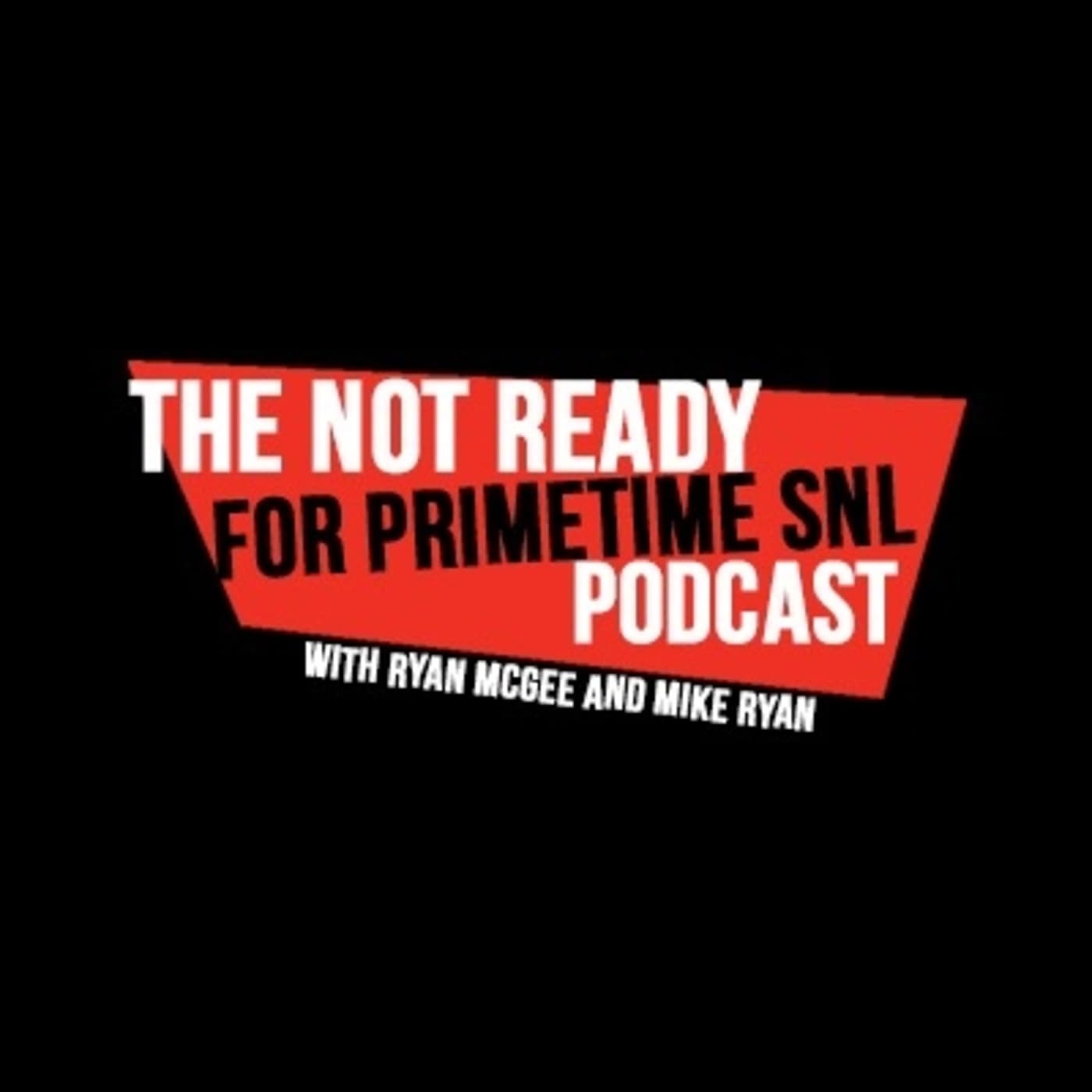 Not Ready for Primetime SNL Podcast podcast artwork