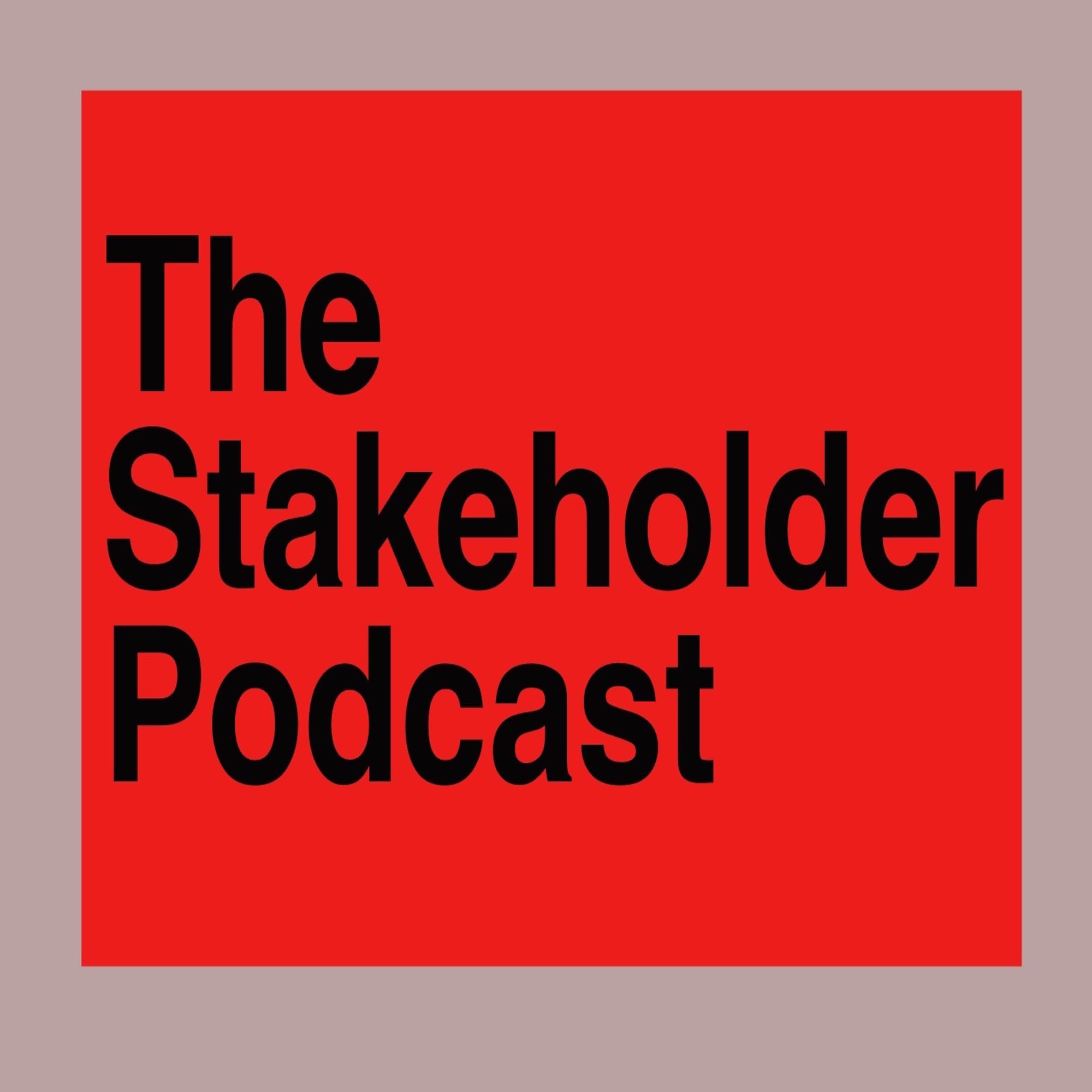 The Stakeholder Podcast podcast artwork