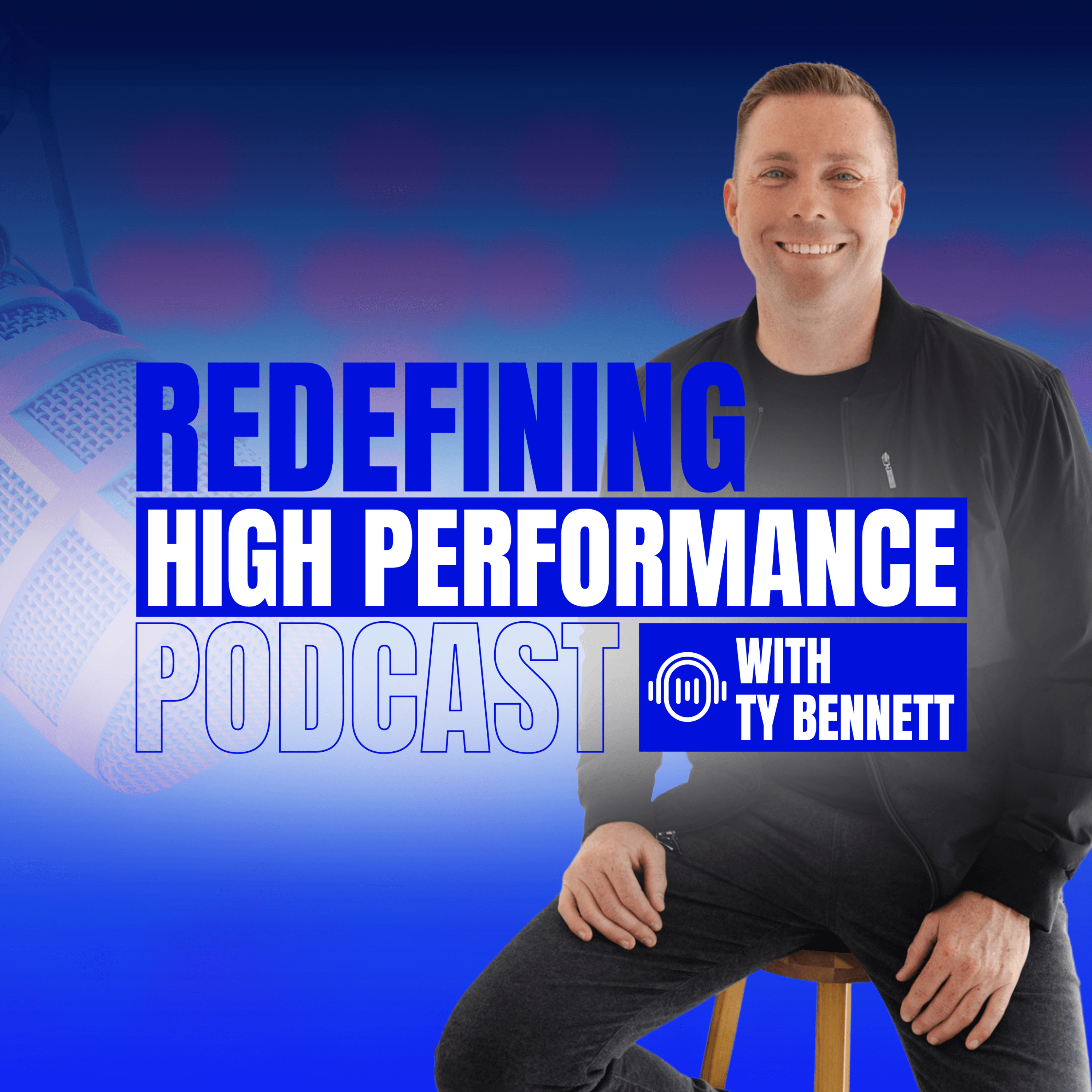The Redefining High Performance Podcast with Ty Bennett podcast artwork