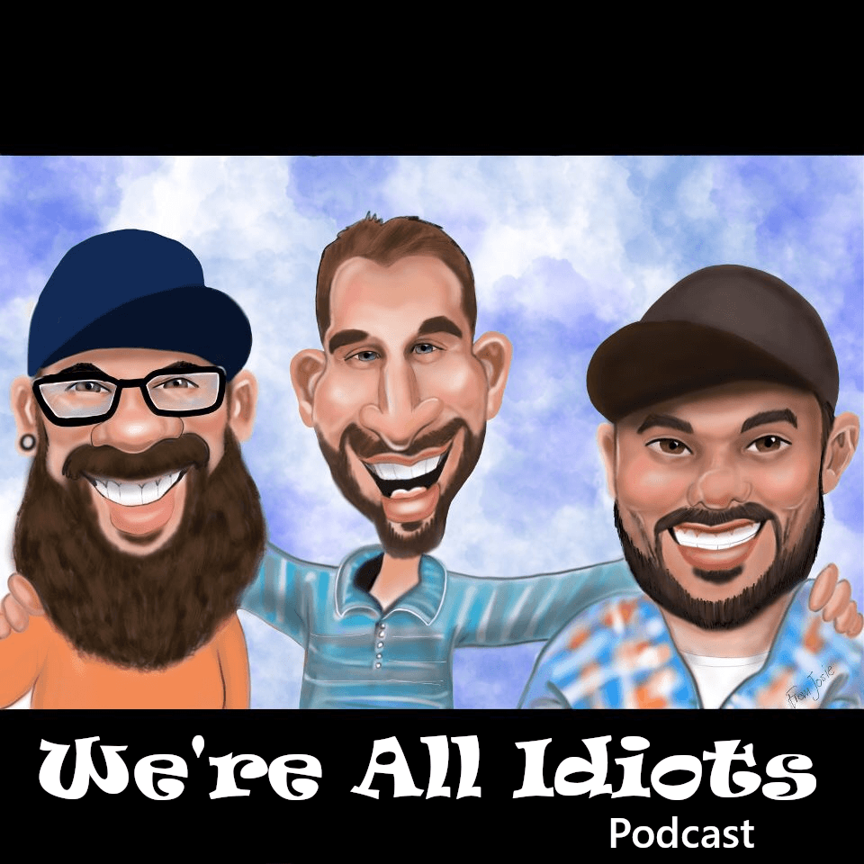 We're All Idiots Podcast podcast artwork