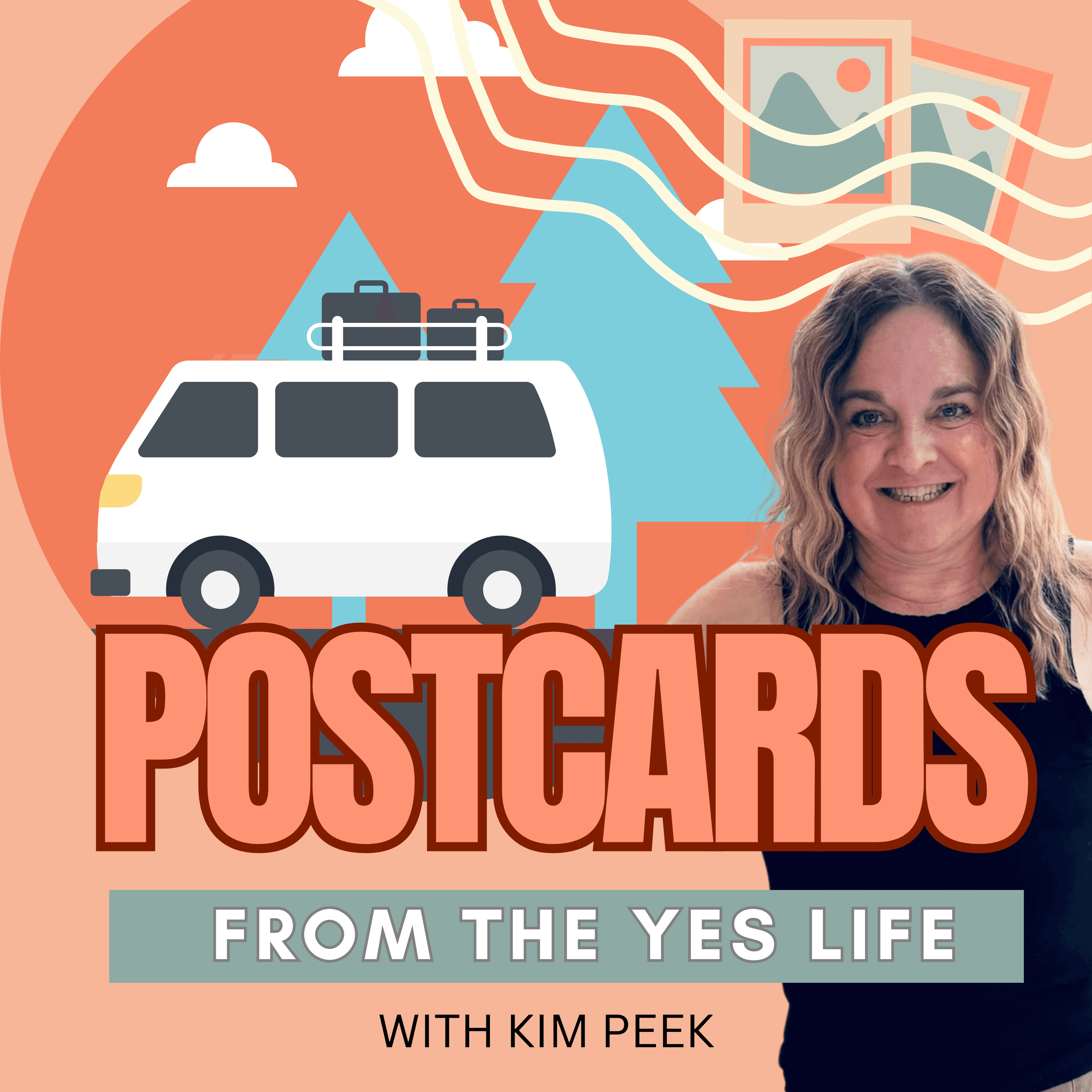 Post Cards From the YES Life: Your launchpad for reinvention, empowerment, adventurous living, after life transitions podcast artwork