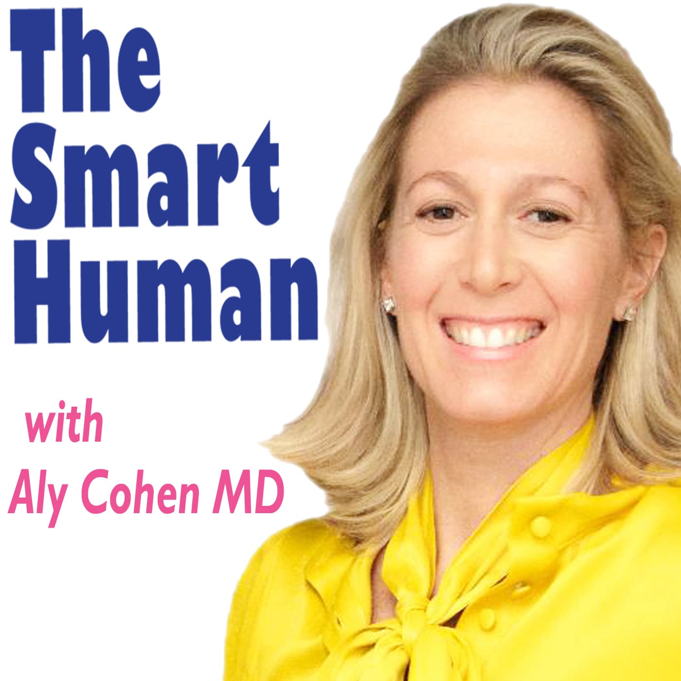 The Smart Human with Dr. Aly Cohen podcast artwork
