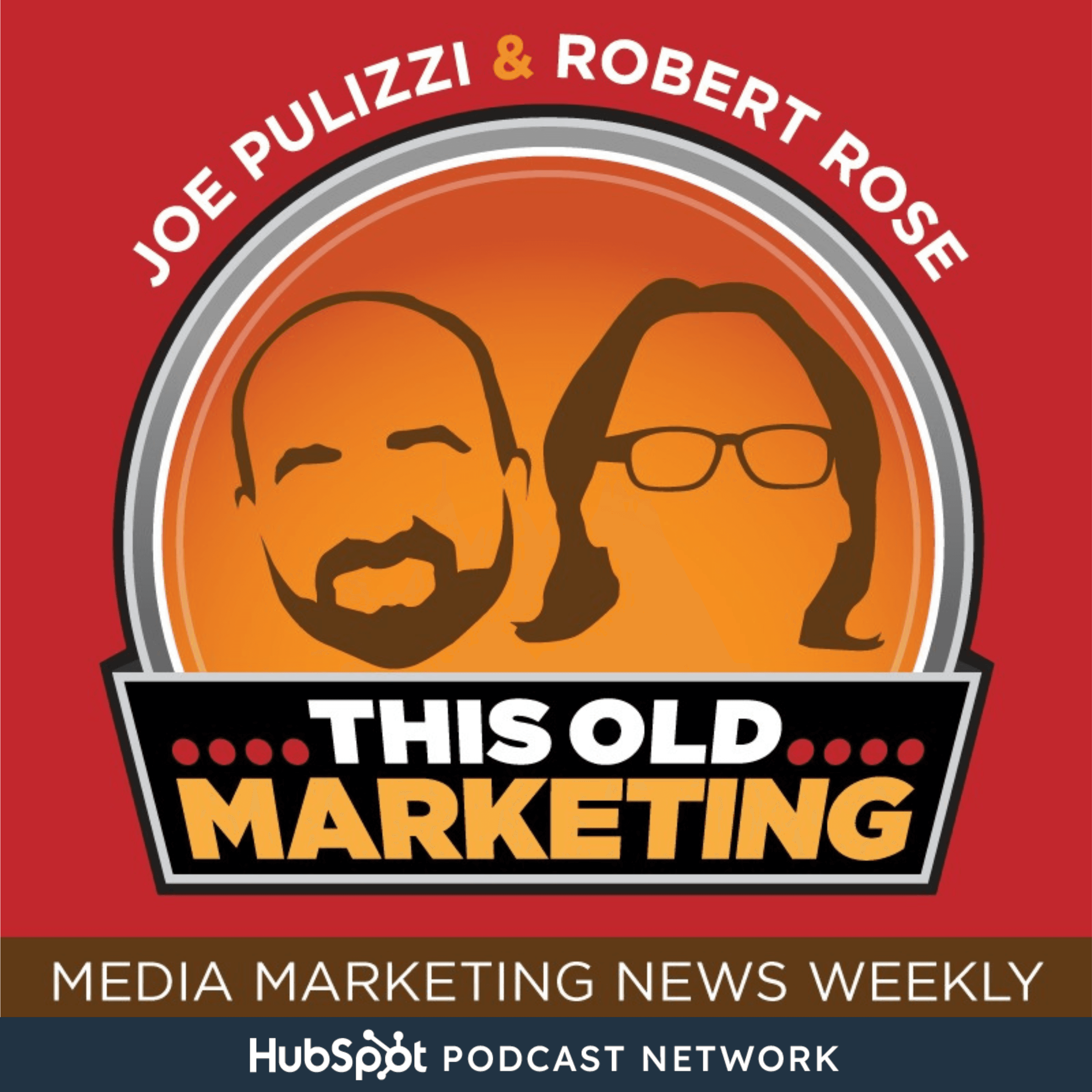 This Old Marketing - News Podcast Weekly with Joe Pulizzi and Robert Rose podcast artwork