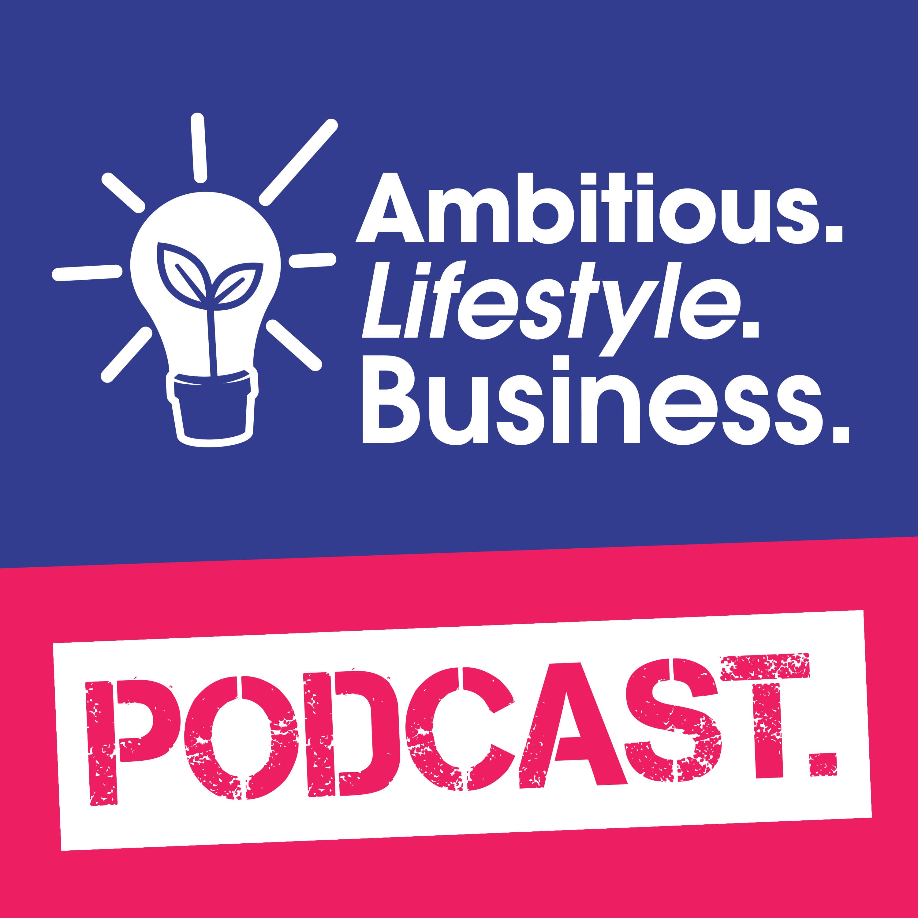 Ambitious Lifestyle Business podcast podcast artwork