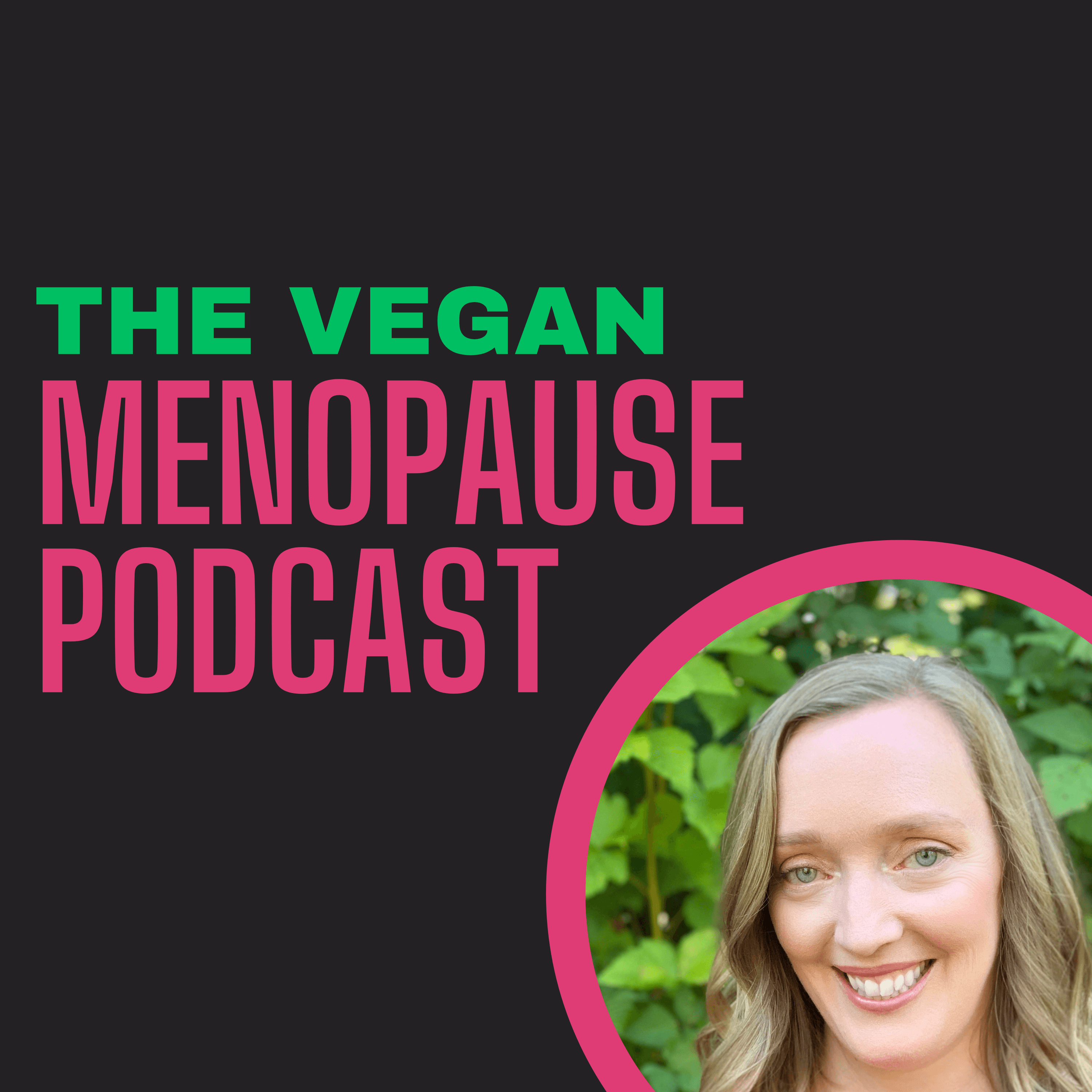 The Vegan Menopause Podcast podcast artwork