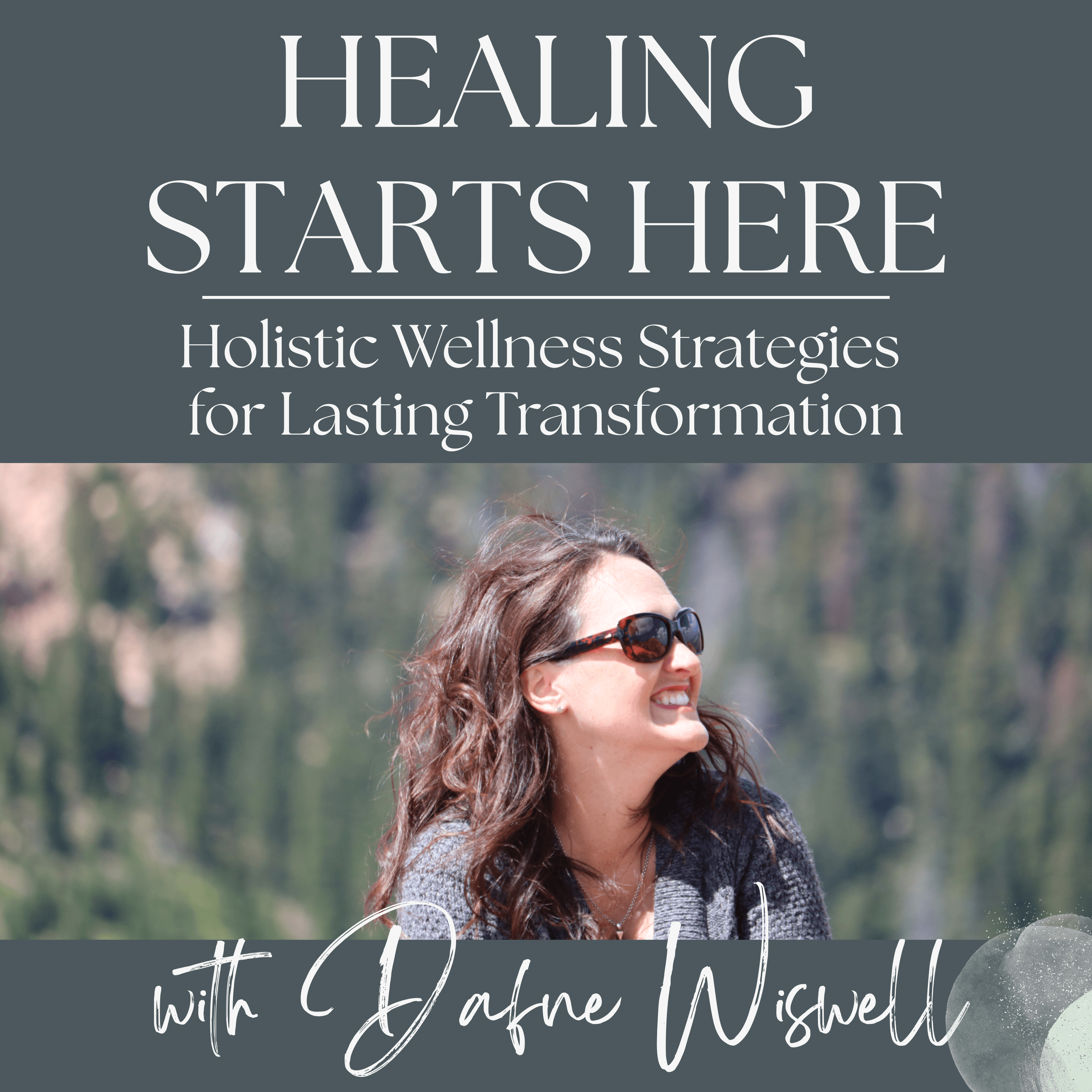 Healing Starts Here - Holistic Wellness Strategies for Lasting Transformation podcast artwork