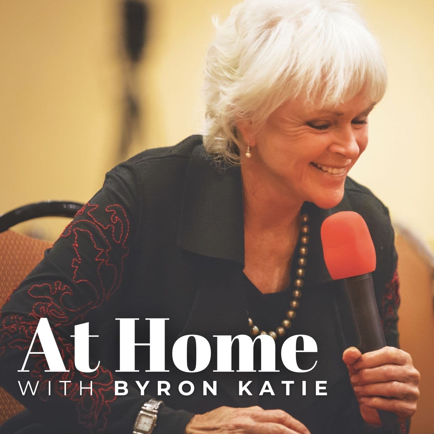 AT HOME with Byron Katie • The Work of Byron Katie® Podcast podcast artwork