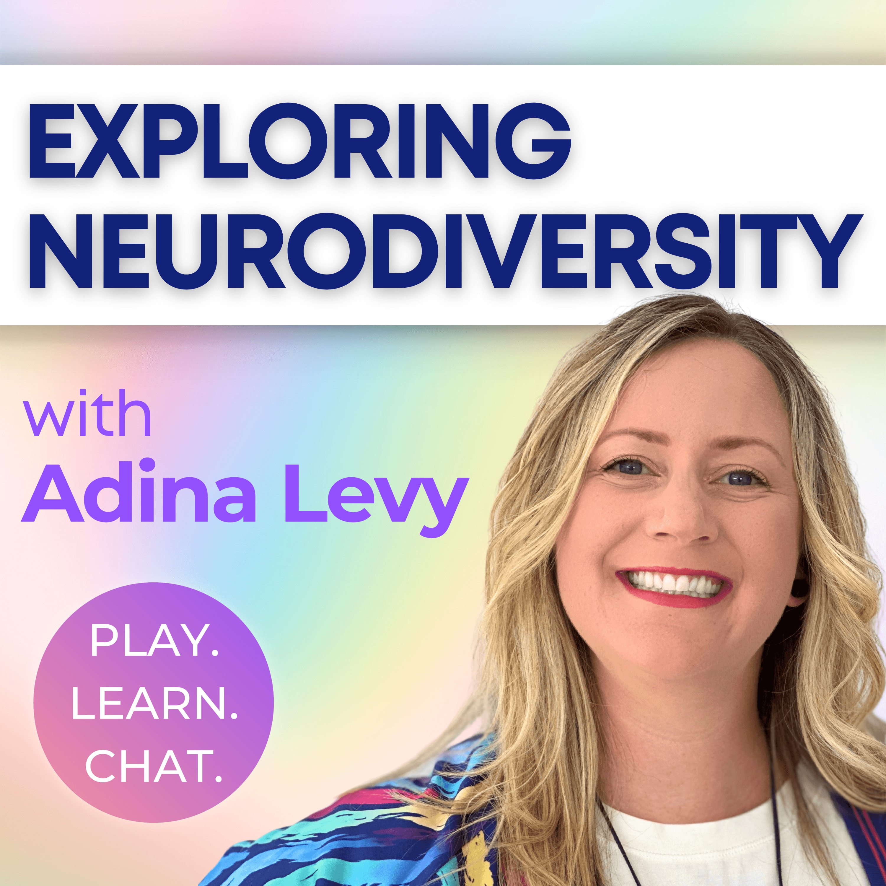 Exploring Neurodiversity with Adina Levy from Play. Learn. Chat podcast artwork