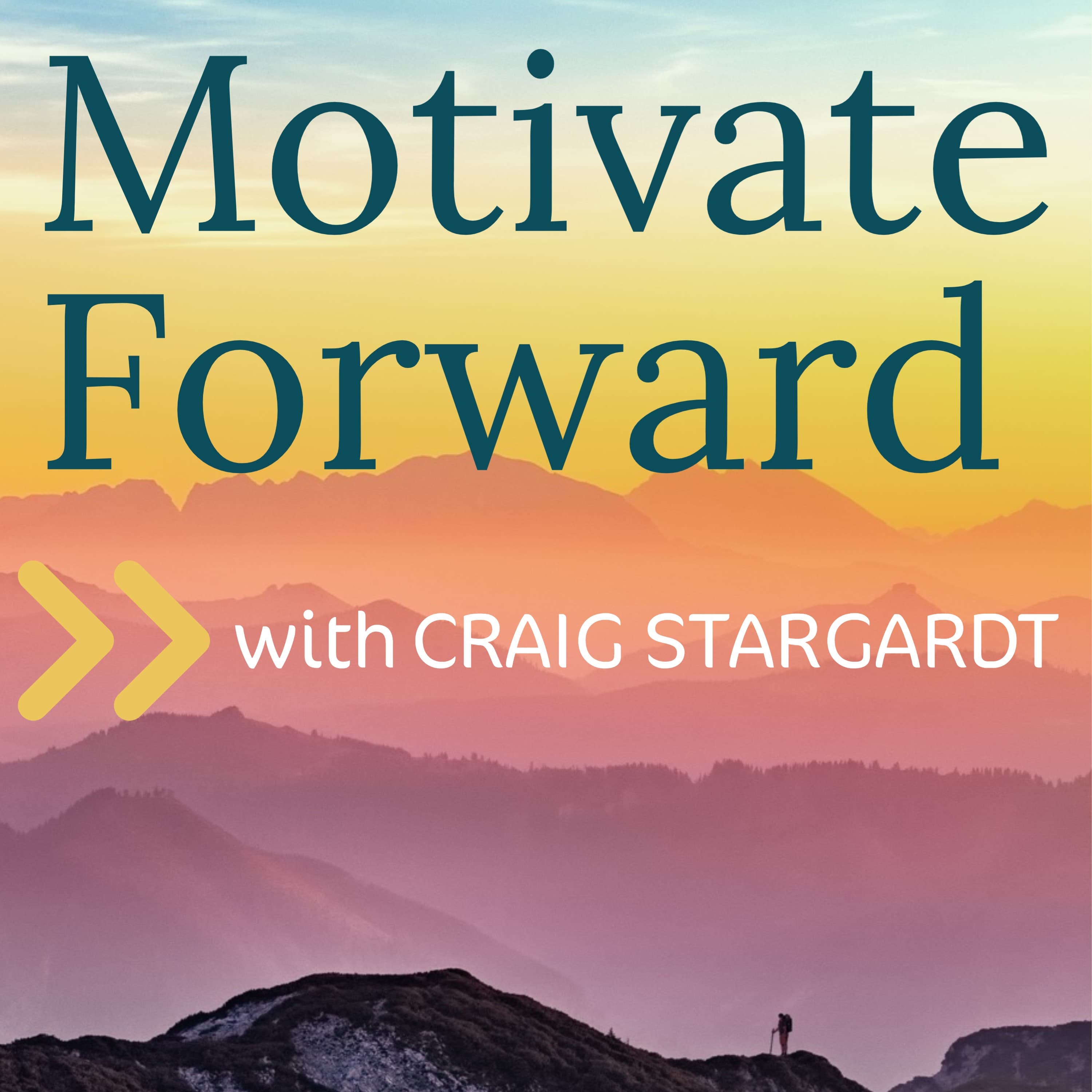 Motivate Forward with Craig Stargardt podcast artwork