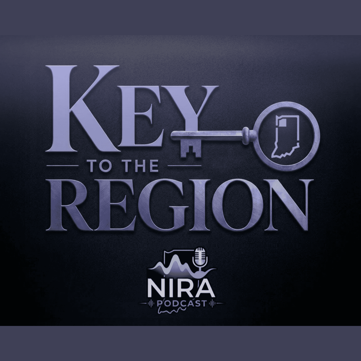Key to the Region | Northwest Indiana Real Estate Podcast by NIRA podcast artwork
