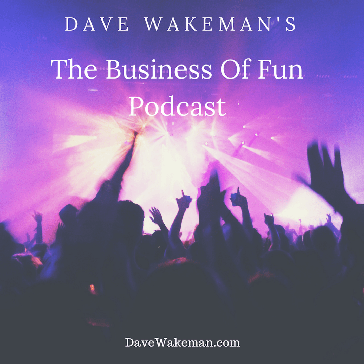 Dave Wakeman's The Business of Fun Podcast podcast artwork