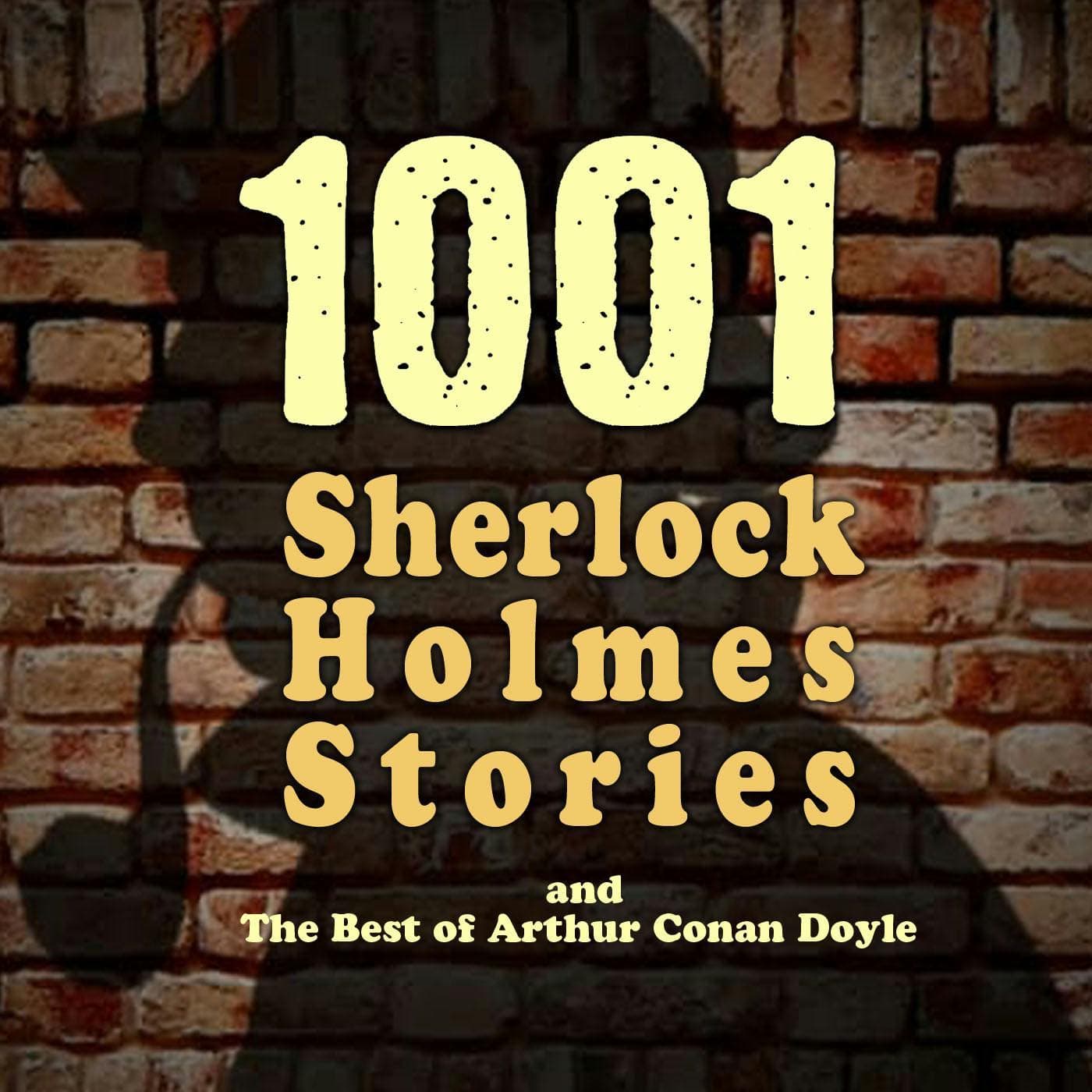 1001 Sherlock Holmes Stories & The Best of Sir Arthur Conan Doyle podcast artwork