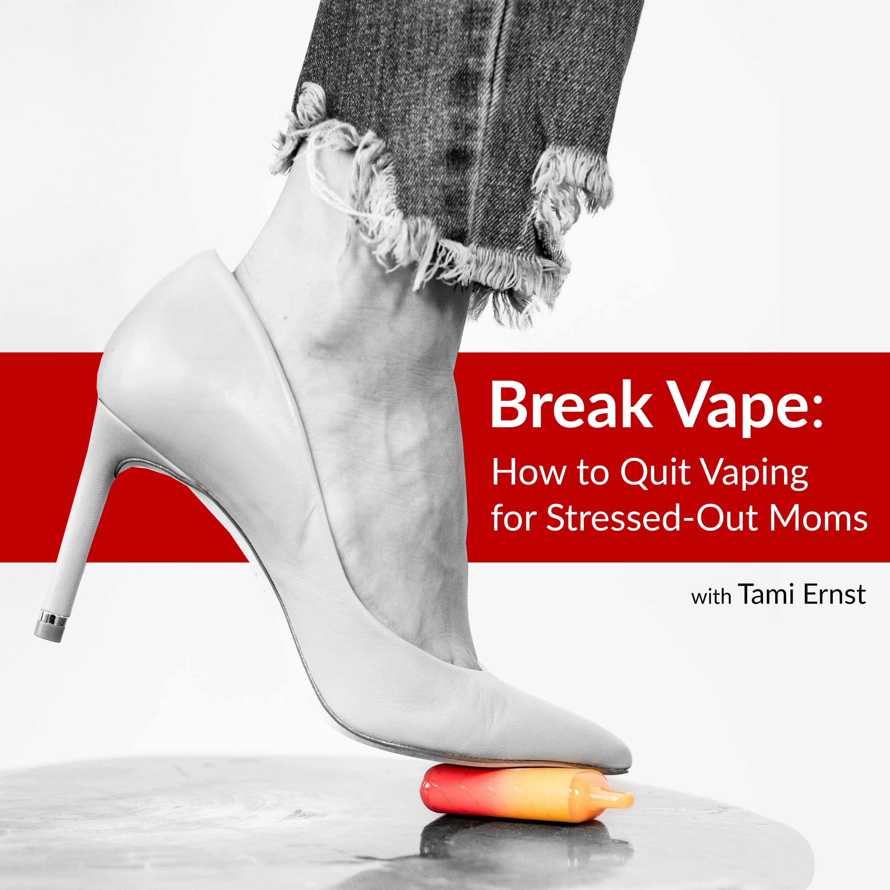 Break Vape: How to Quit Vaping for Stressed-Out Moms podcast artwork