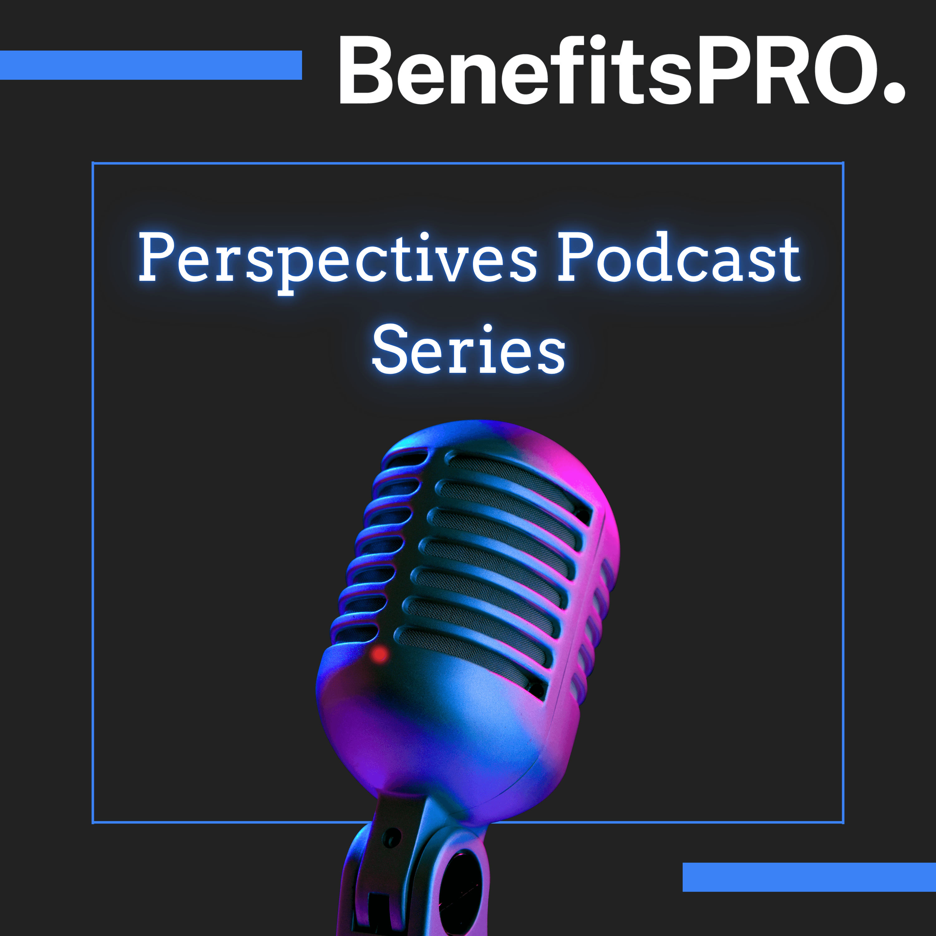BenefitsPRO-Perspectives podcast podcast artwork