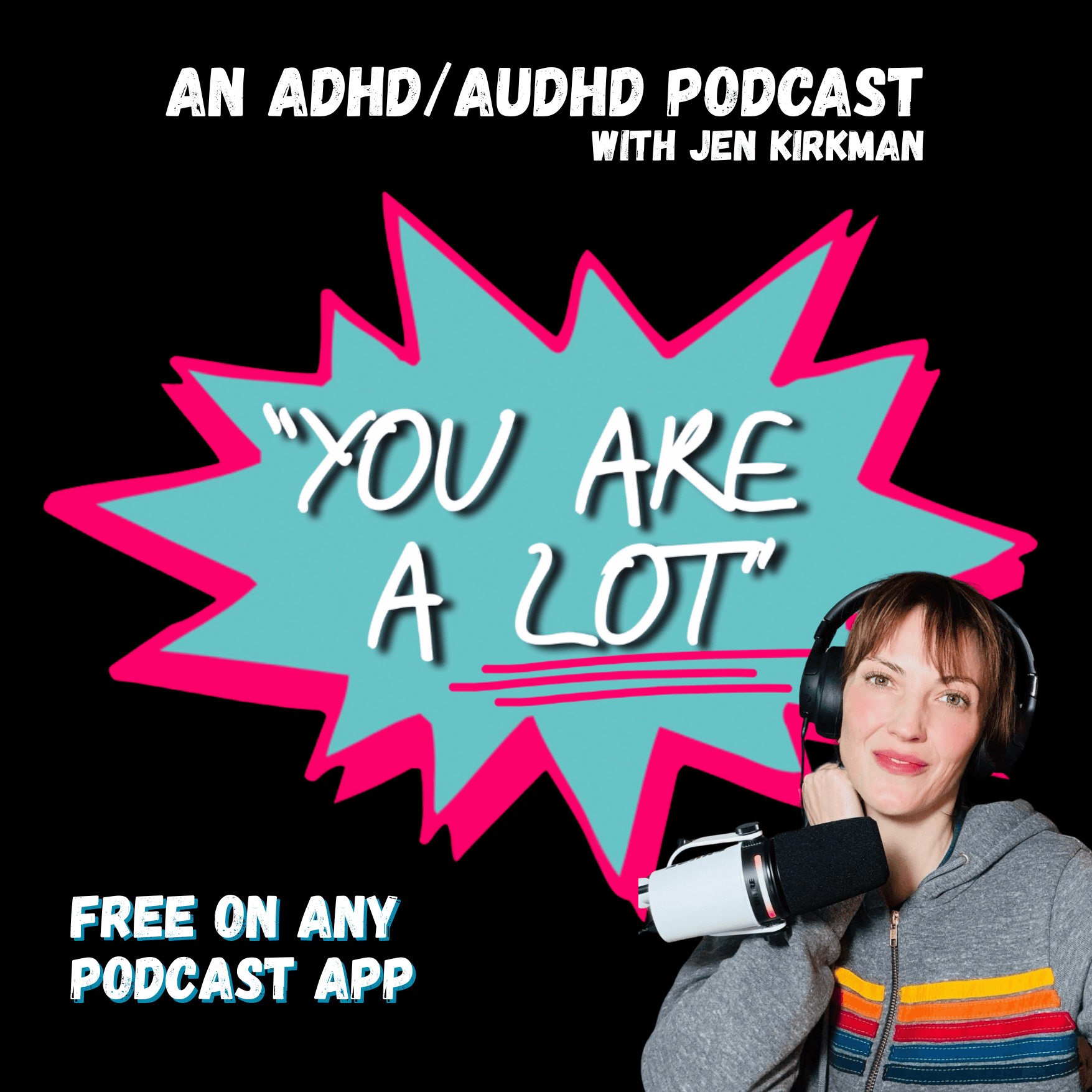 "You Are A Lot" (an ADHD/AuDHD podcast) podcast artwork