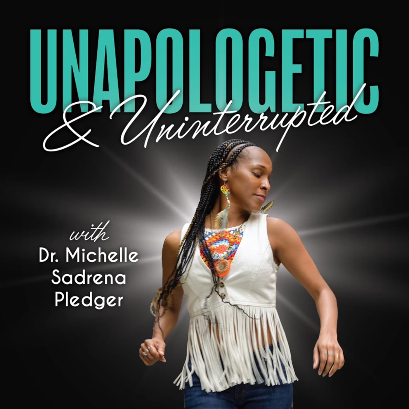 Unapologetic & Uninterrupted with Dr. Michelle Sadrena Pledger podcast artwork