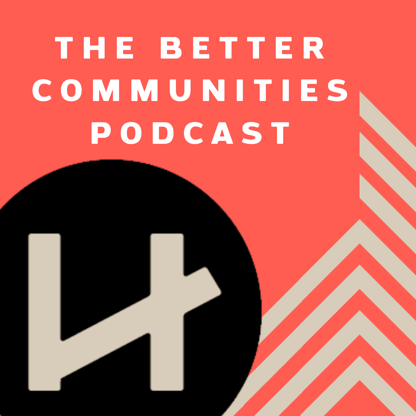 The Better Communities Podcast podcast artwork