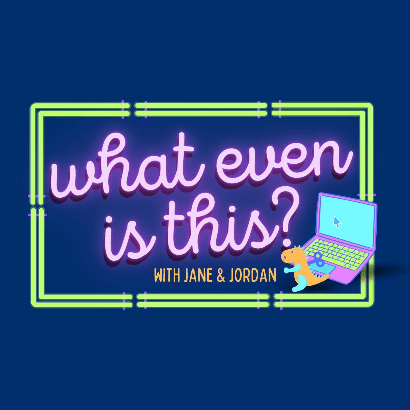 “What Even Is This?” with Jane and Jordan podcast artwork