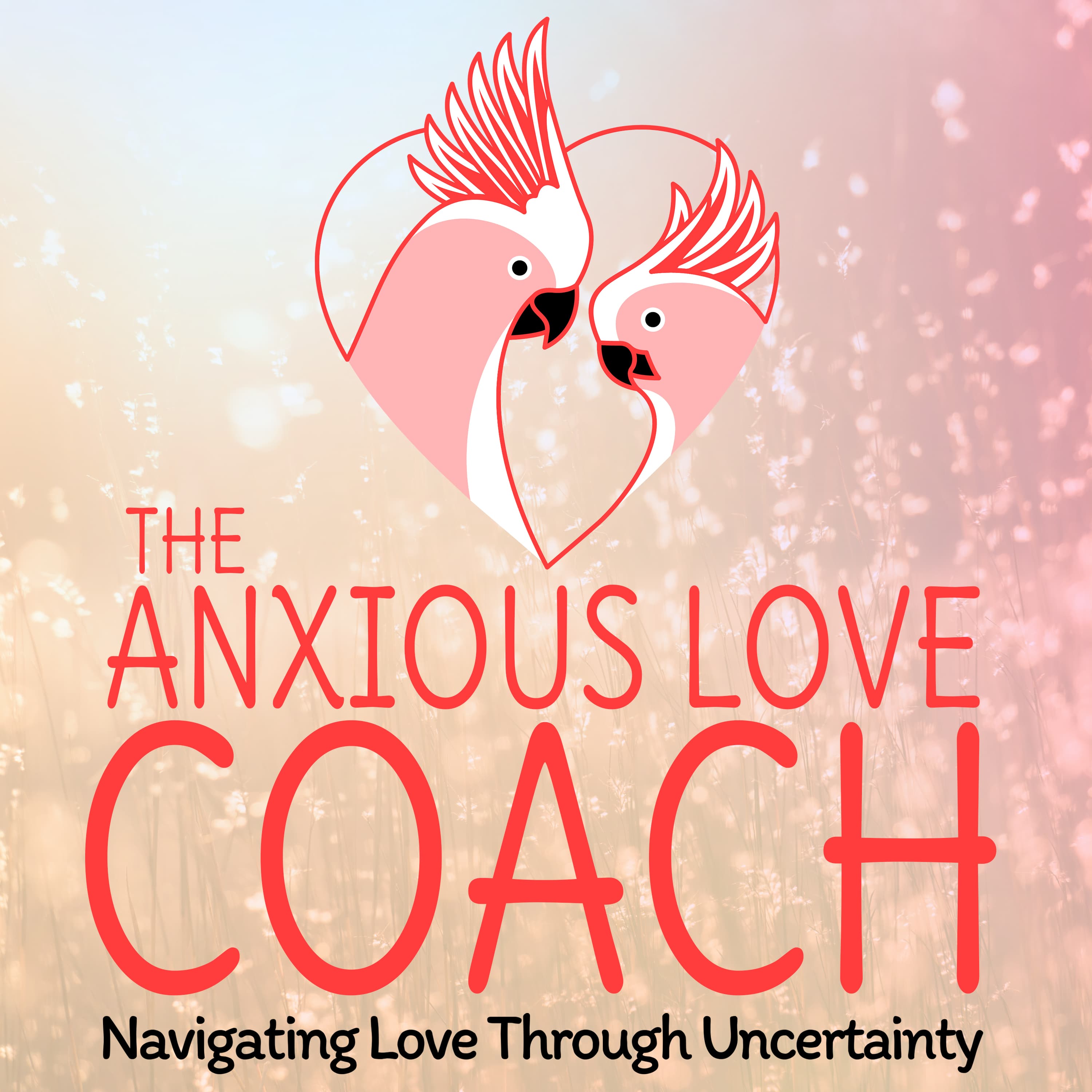 The Anxious Love Coach podcast artwork